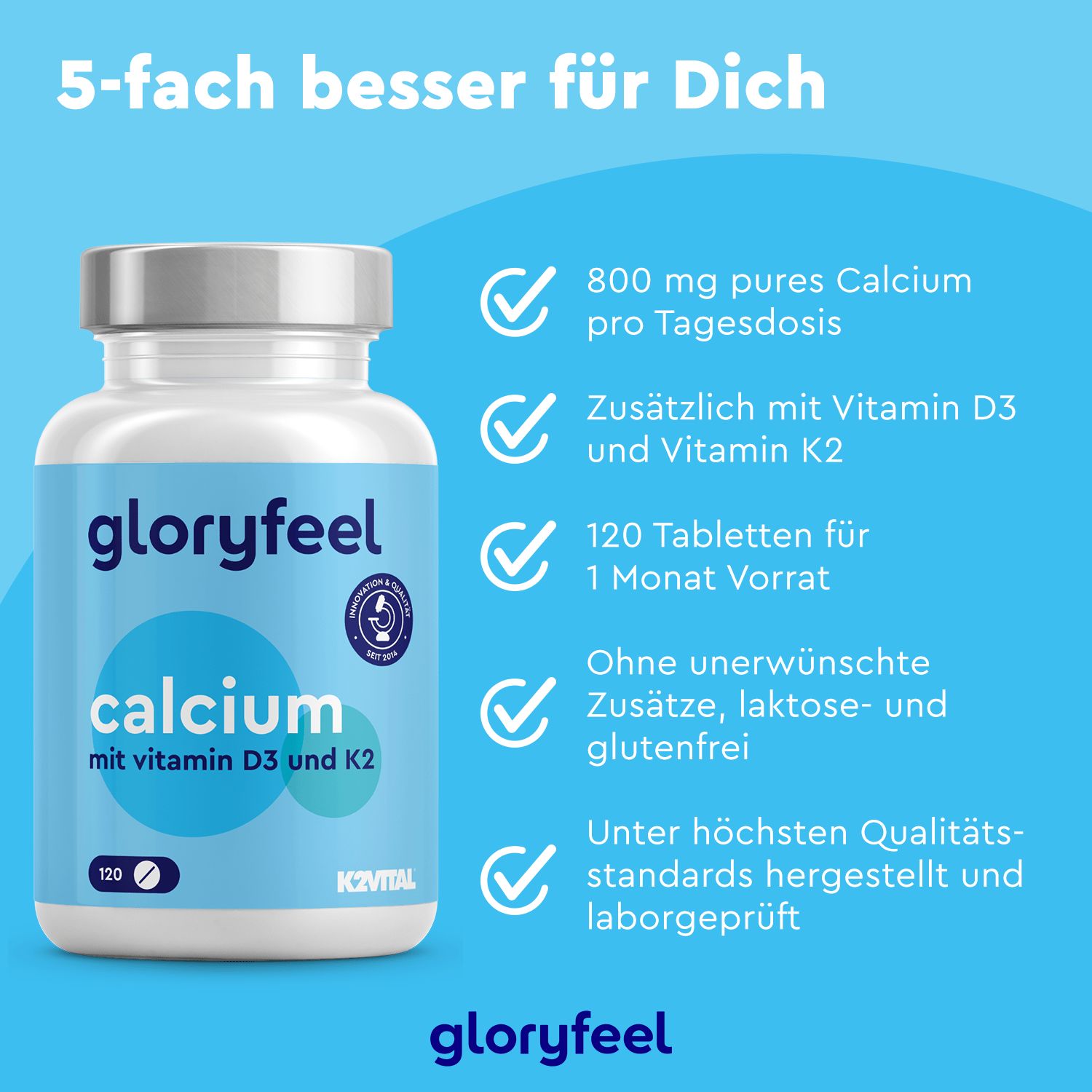 Weißes Calcium-Tabletten-Glas mit Text: gloryfeel Calcium mit Vitamin D3 und K2. 120 Tabletten. Vorteile: 800mg Calcium, Vitamin D3 & K2, ohne Zusätze.
