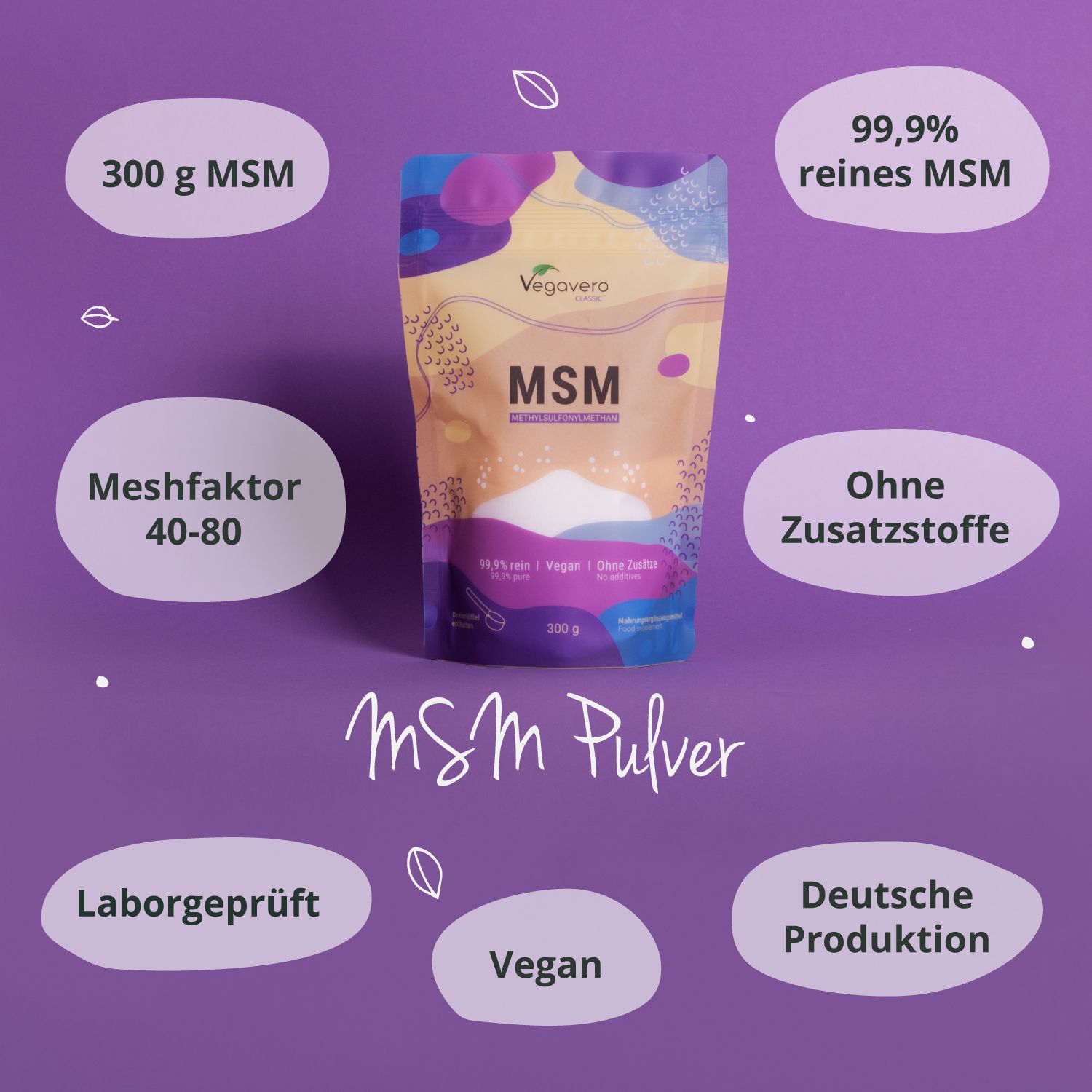 VEGAVERO MSM Pulver-Beutel mit Text. Aufschrift: MSM Pulver, 300 g, 99,9% rein, ohne Zusätze, vegan, Laborgeprüft, Deutsche Produktion.