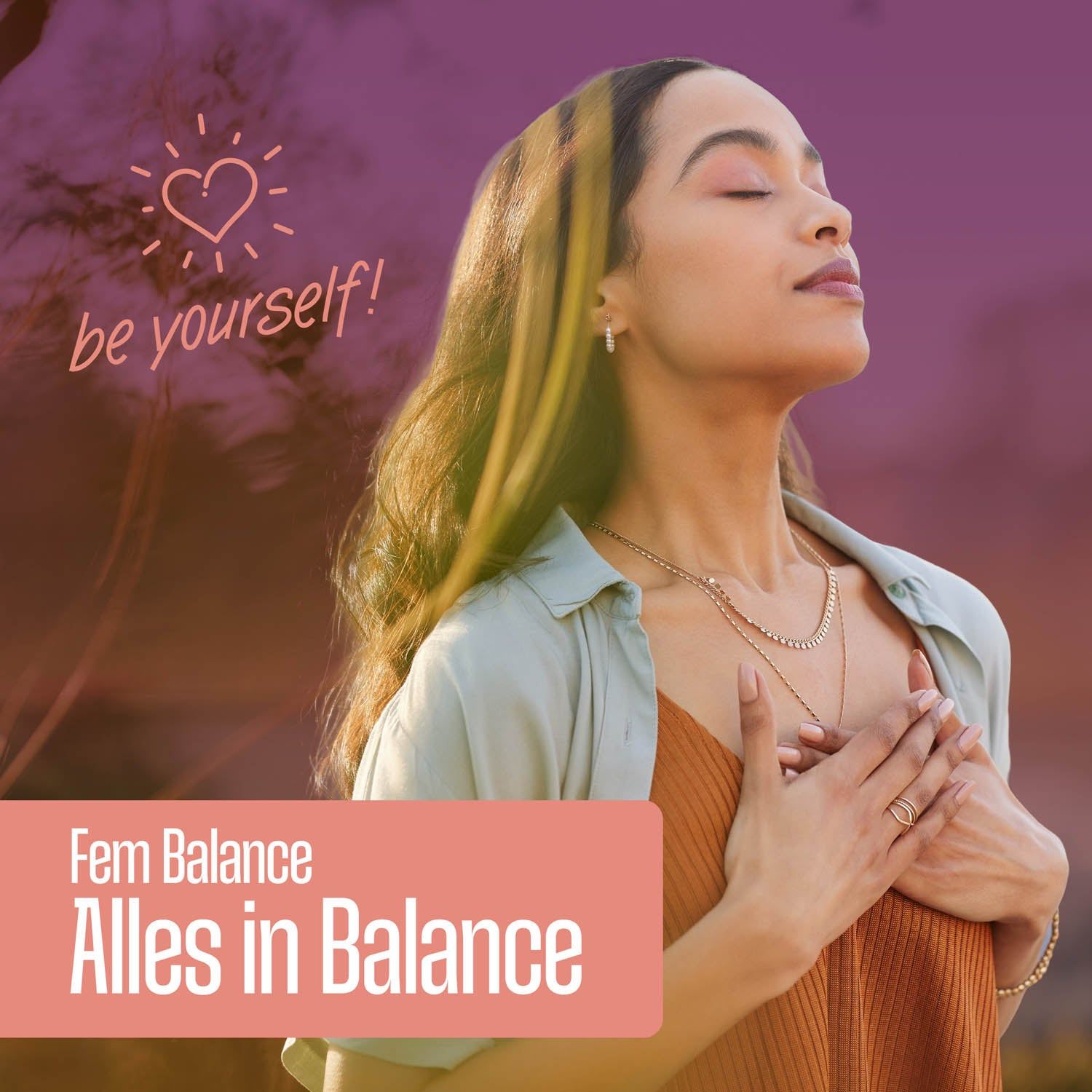 Fem Balance, Text: Alles in Balance. Frau mit geschlossenen Augen und Händen auf der Brust. Hintergrund: rosa und lila.
