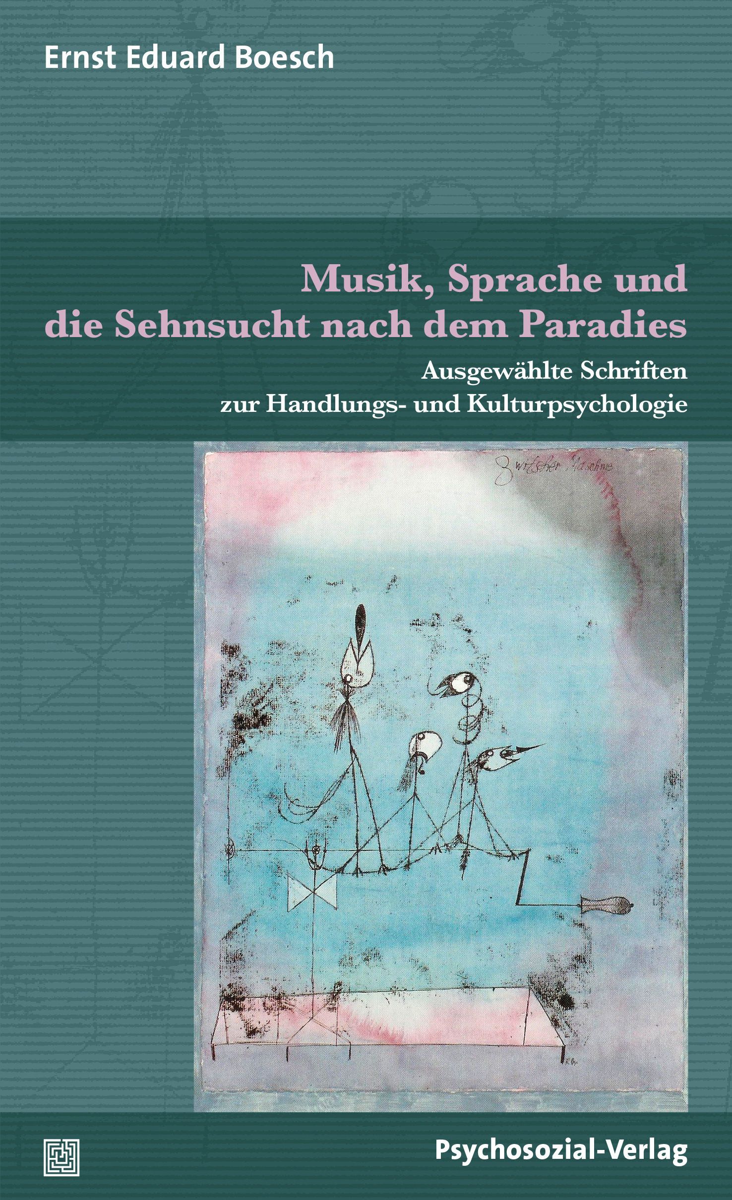 Buchcover: Musik, Sprache und die Sehnsucht nach dem Paradies. Autor: Ernst Eduard Boesch. Verlag: Psychosozial-Verlag. Illustration mit Figuren.