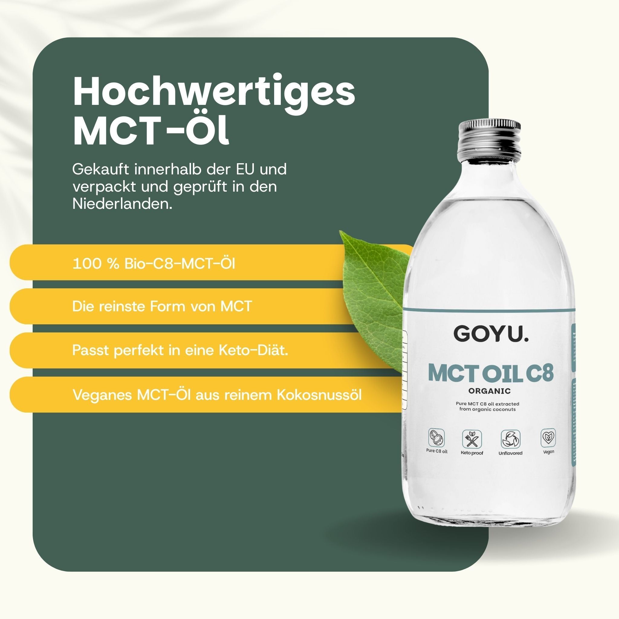 Flasche GOYU MCT OIL C8. Text: Hochwertiges MCT-Öl. 100% Bio-C8-MCT-Öl. Passt in Keto-Diät.