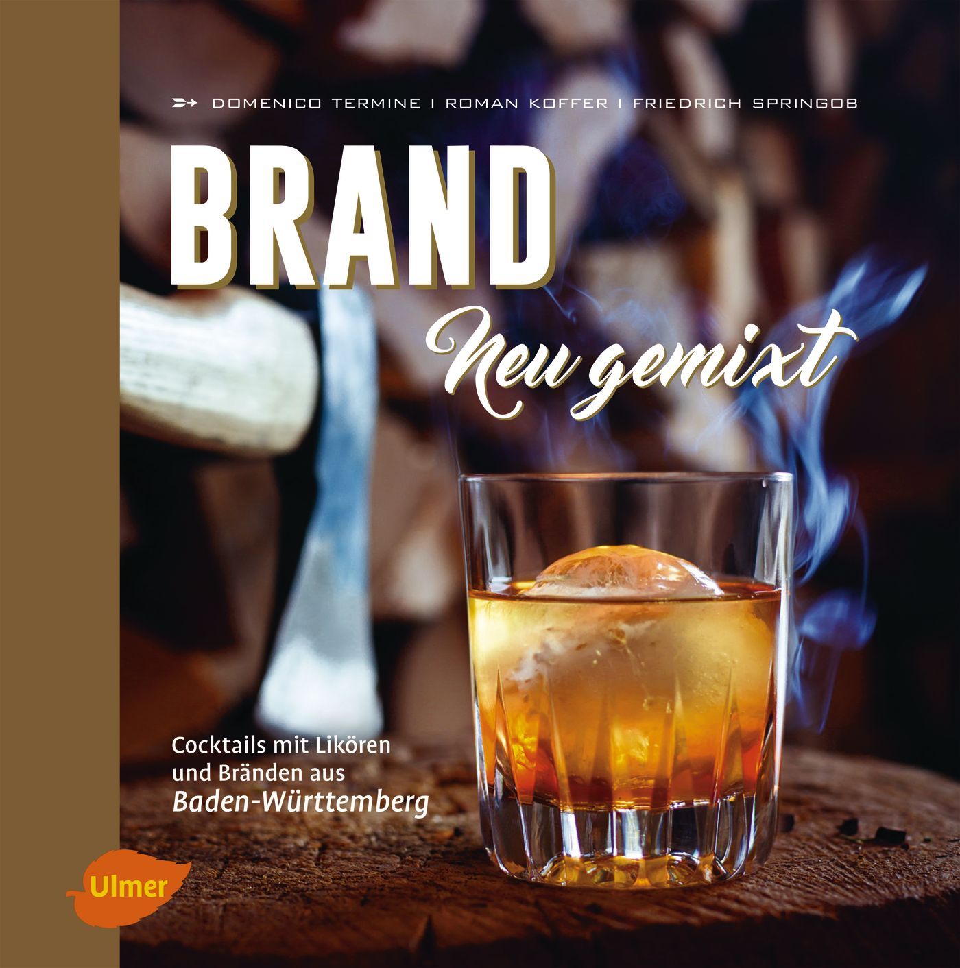 Buchcover mit Titel "BRAND New gemixt". Glas mit Cocktail, Eiswürfel. Autorennamen. Text: Cocktails mit Likören und Bränden aus Baden-Württemberg.