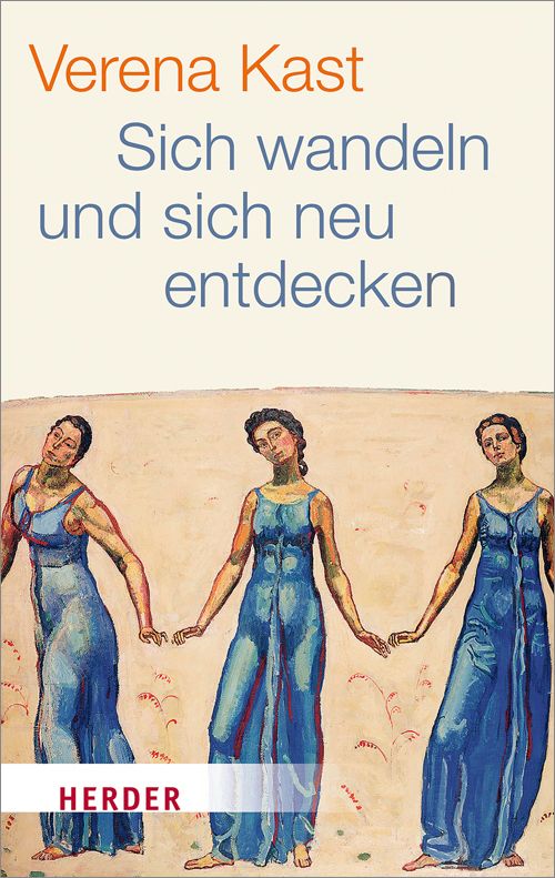 Buchcover mit Titel "Sich wandeln und sich neu entdecken" von Verena Kast. Drei Frauen in blauen Kleidern halten Hände.