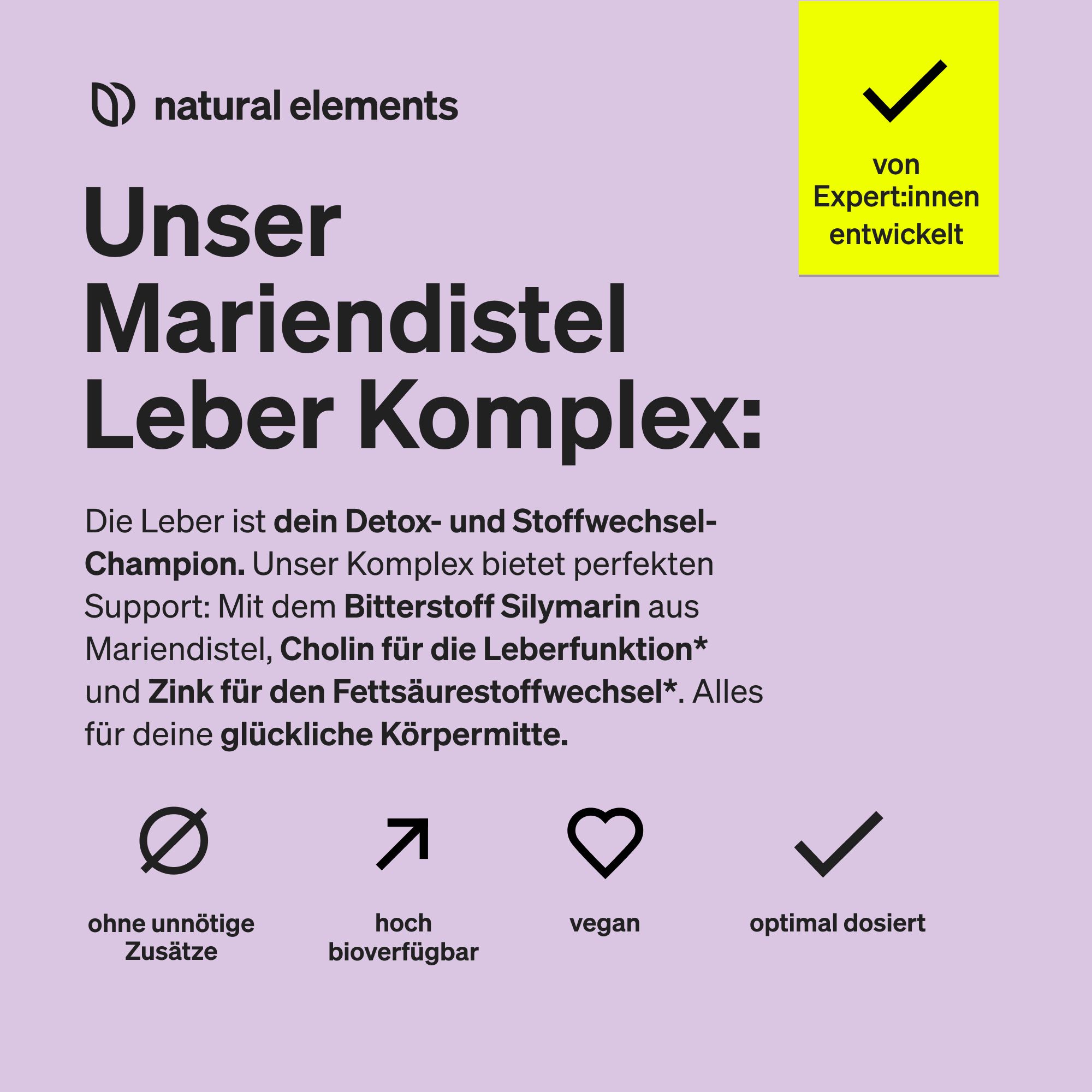 Produktbeschreibung mit Text: Unser Mariendistel Leber Komplex. Logo natural elements. Symbole: ohne Zusätze, hoch bioverfügbar, vegan, optimal dosiert.