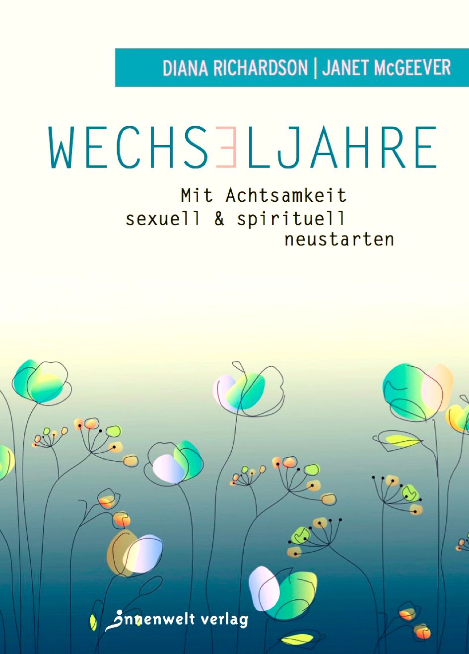 Wechseljahre – Mit Achtsamkeit sexuell und spirituell neustarten
