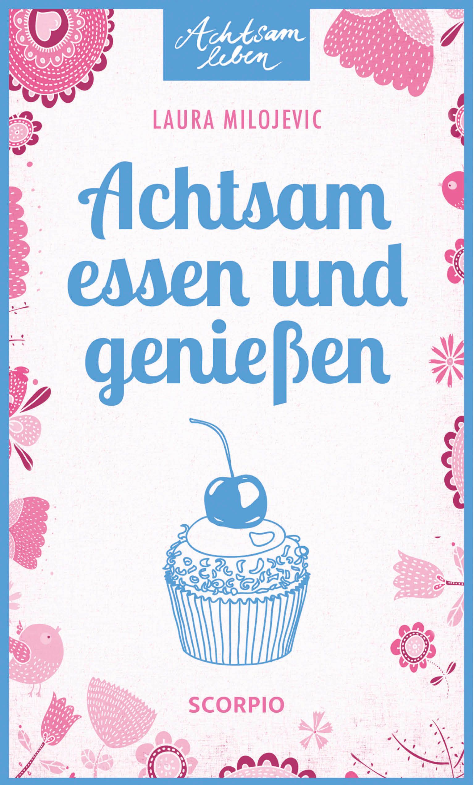 Buchcover mit blauem Titel "Achtsam essen und genießen". Autorin: Laura Milojevic. Illustration: Cupcake mit Kirsche.