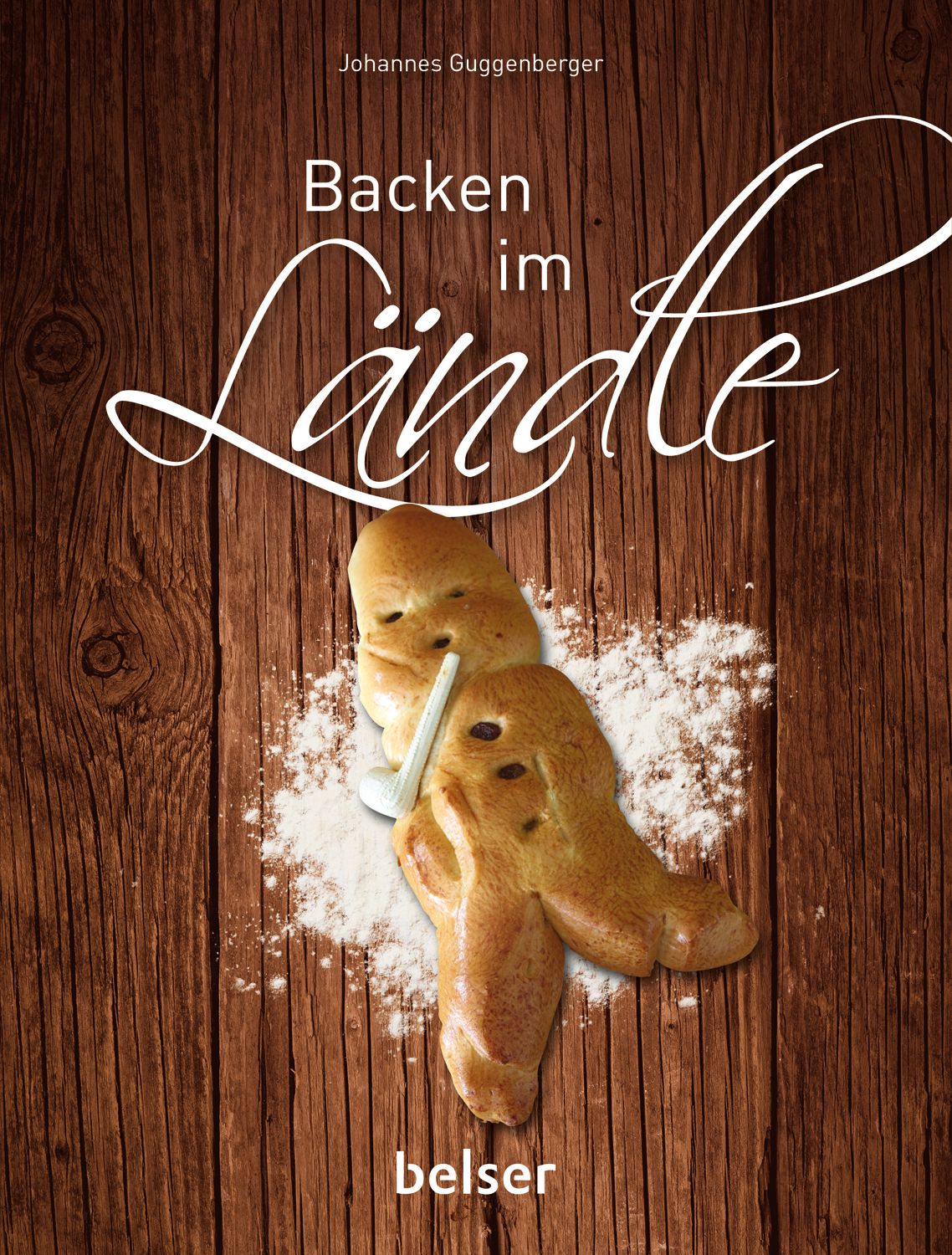 Buchcover mit Titel "Backen im Ländle" und Autor Johannes Guggenberger. Brotfigur auf Holzgrund, Mehlstaub. Verlag "belser".
