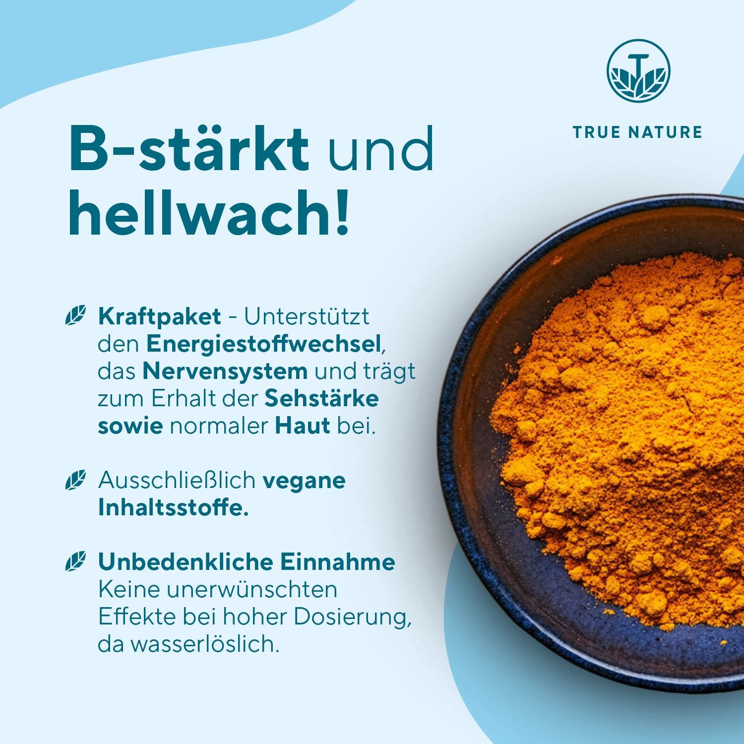 Blaue Schüssel mit gelbem Pulver. Text: B-stärkt und hellwach! Vegan, Inhaltsstoffe, unbedenkliche Einnahme.