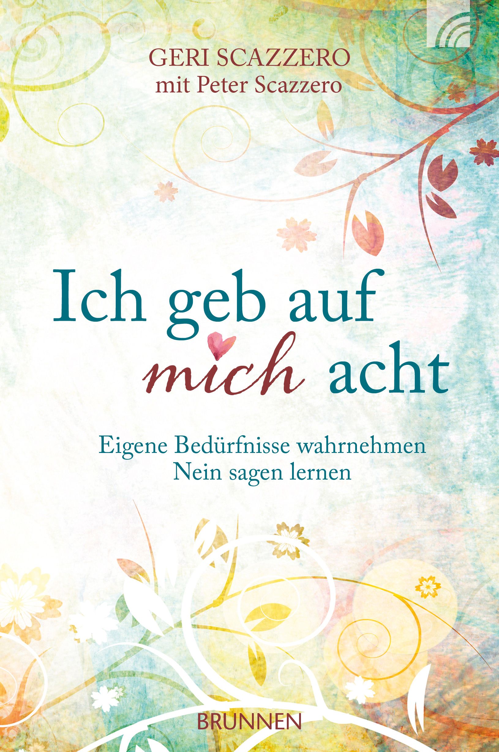 Buchcover mit Titel "Ich geb auf mich acht". Autor: Geri Scazzero. Untertitel: Eigene Bedürfnisse wahrnehmen, Nein sagen lernen. Verlag: Brunnen.