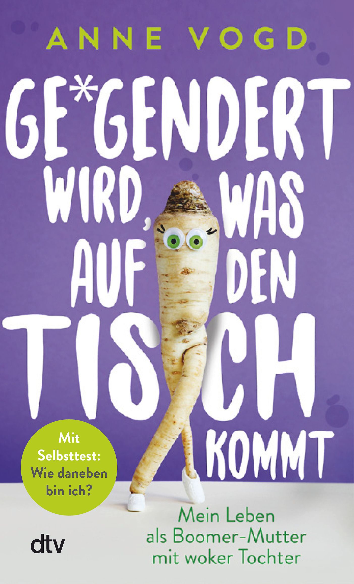 Buchcover. Titel: Ge*gendert wird, was auf den Tisch kommt. Autorin: Anne Vogd. Auf lila Hintergrund steht eine Karotte mit Augen und Füßen.