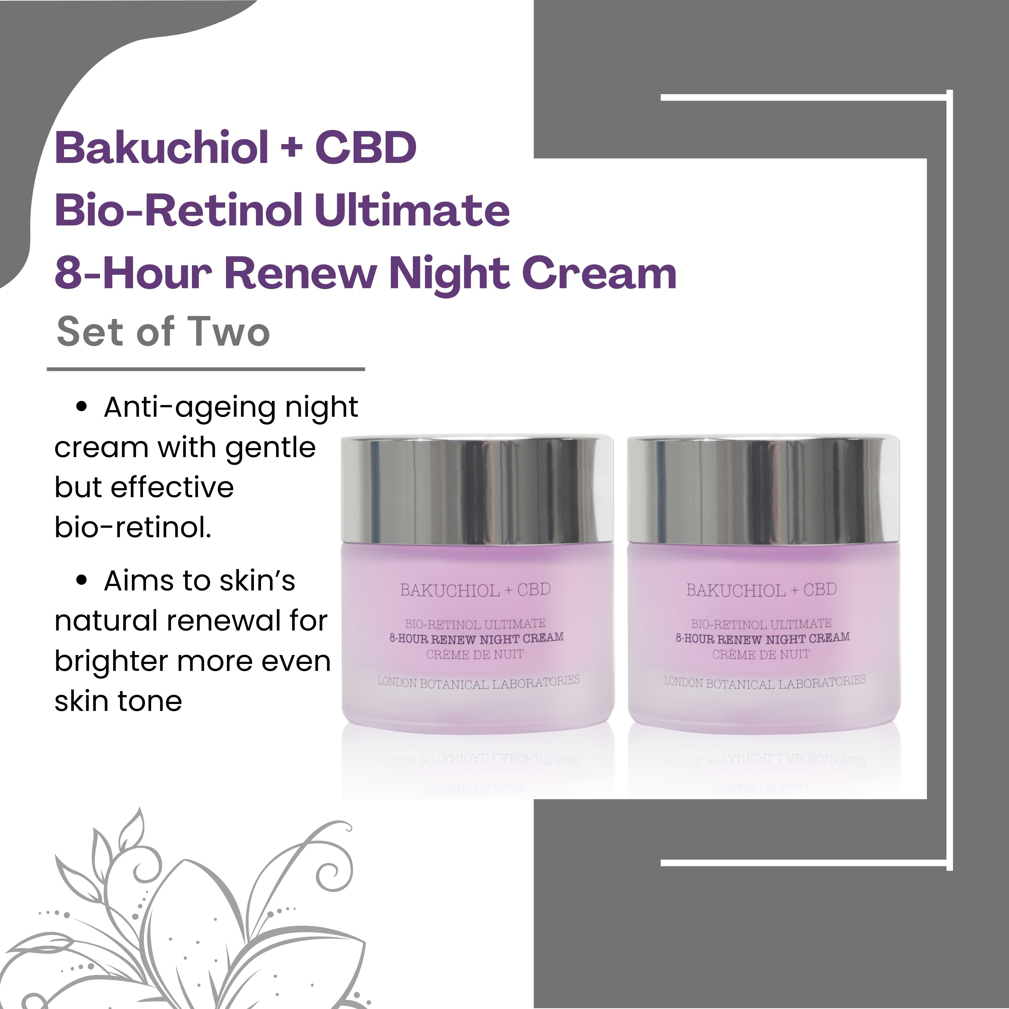 Zwei Tiegel Nachtcreme mit silbernen Deckeln. Text: Bakuchiol + CBD Bio-Retinol Ultimate 8-Hour Renew Night Cream. Set of Two.