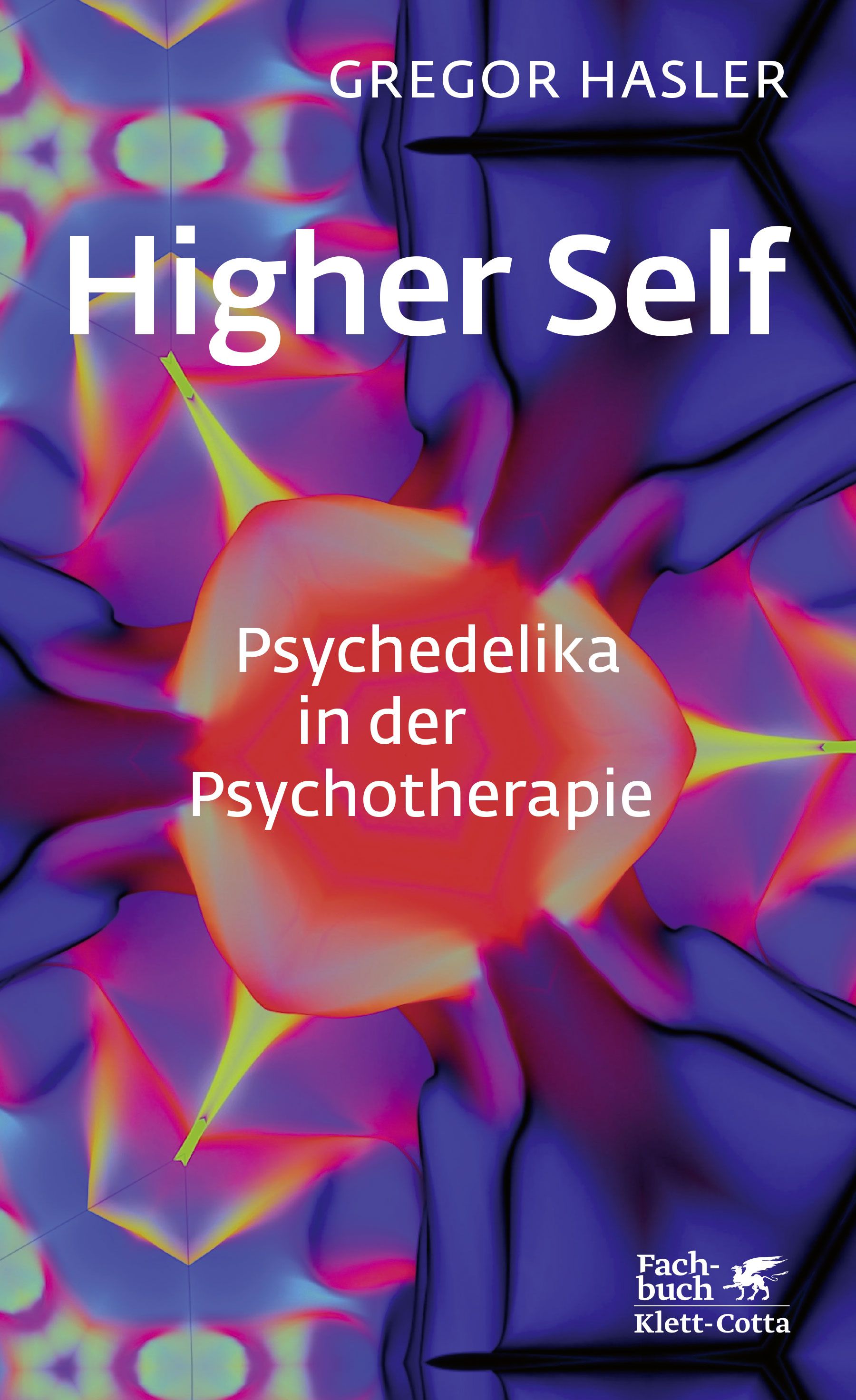 Buchcover: "Higher Self - Psychedelika in der Psychotherapie". Autor: Gregor Hasler. Fachbuch Klett-Cotta.
