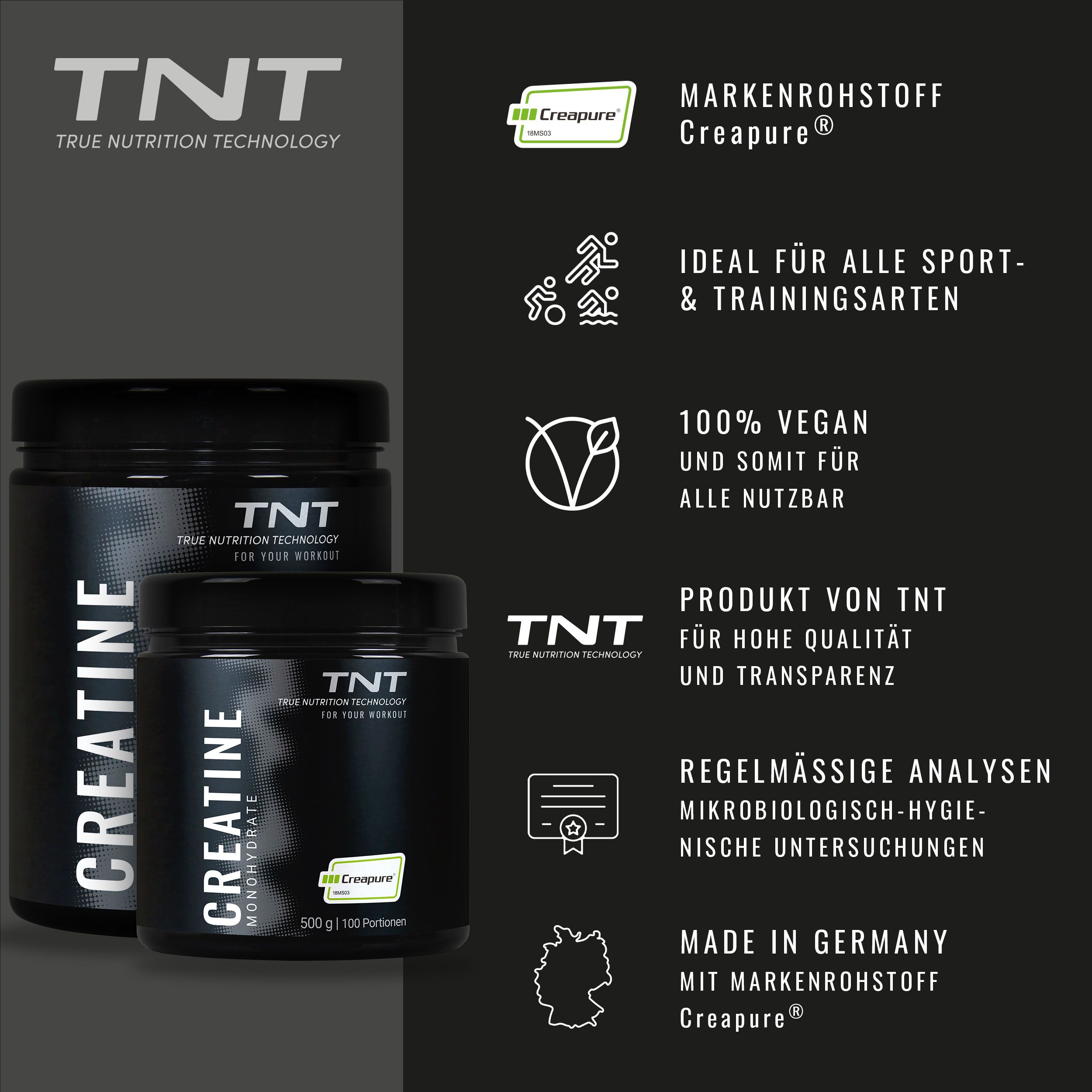 Zwei schwarze Dosen TNT Creatine Monohydrate. Text: Markenrohstoff Creapure. Ideal für alle Sportarten. 100% vegan. Made in Germany.