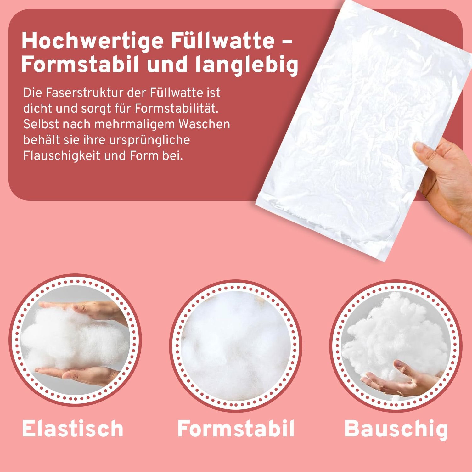 Nahaufnahme von weißer Füllwatte. Text: Hochwertige Füllwatte - Formstabil und langlebig. Drei Kreise: Elastisch, Formstabil, Bauschig. Hand hält Watte.