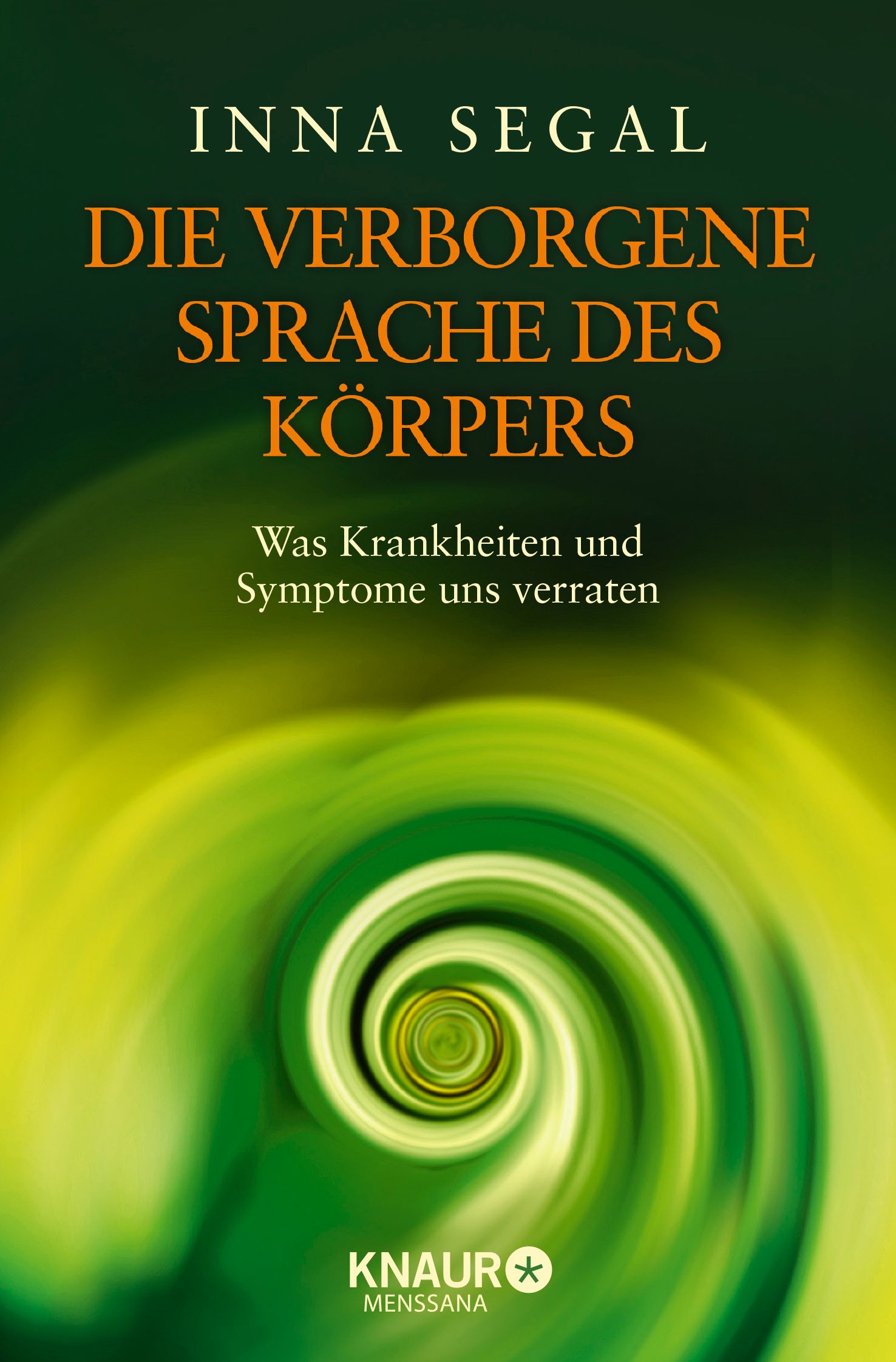 Buchcover: "Die verborgene Sprache des Körpers". Titel in Orange auf grünem Hintergrund. Autor: Inna Segal. Verlag: Knaur Menssana.