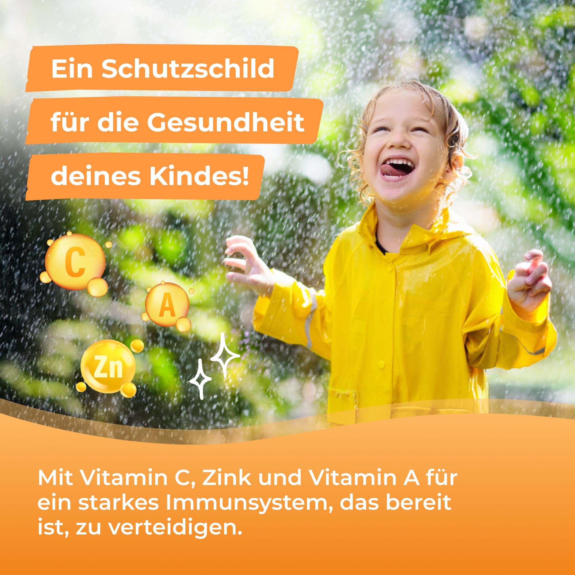 Kind im Regen. Text: Ein Schutzschild für die Gesundheit deines Kindes! Icons: C, Zn, A. Text: Mit Vitamin C, Zink und Vitamin A für ein starkes Immunsystem.