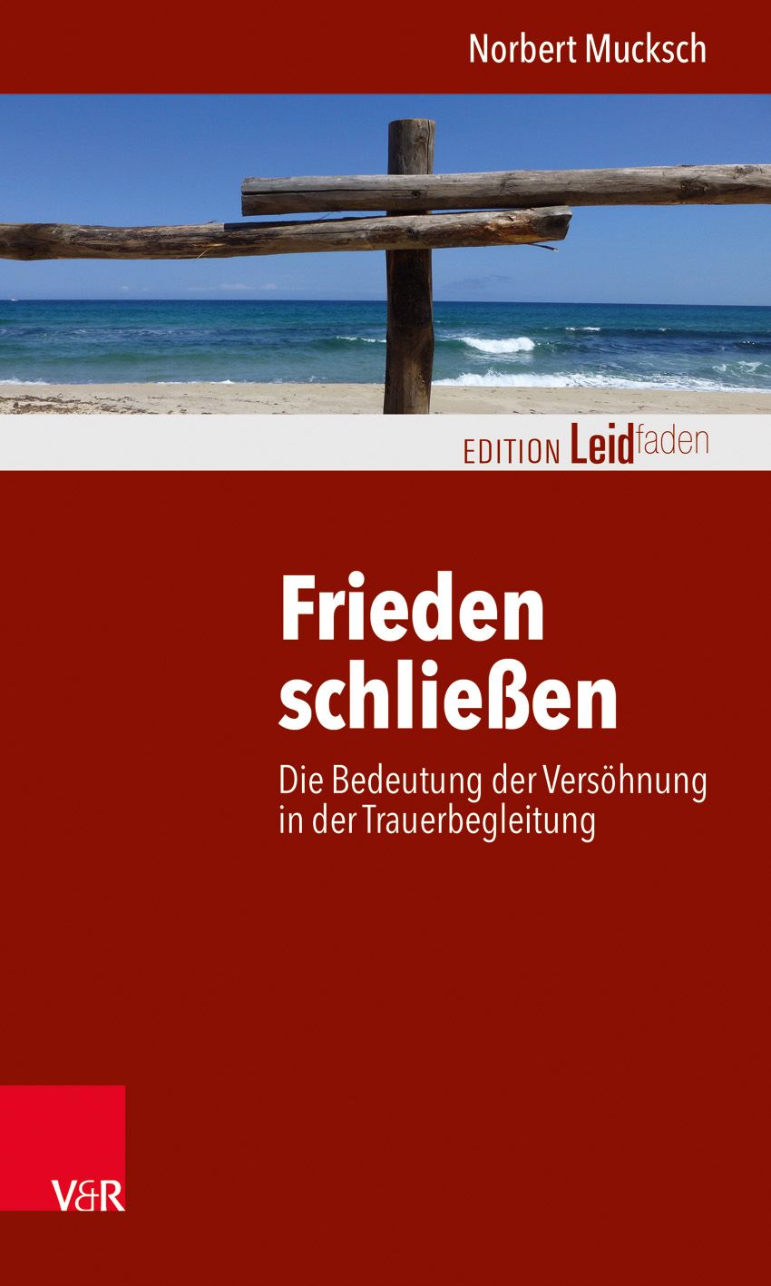 Buchcover mit Titel "Frieden schließen". Autor: Norbert Mucksch. Verlag V&R. Hintergrund: Strand mit Kreuz.