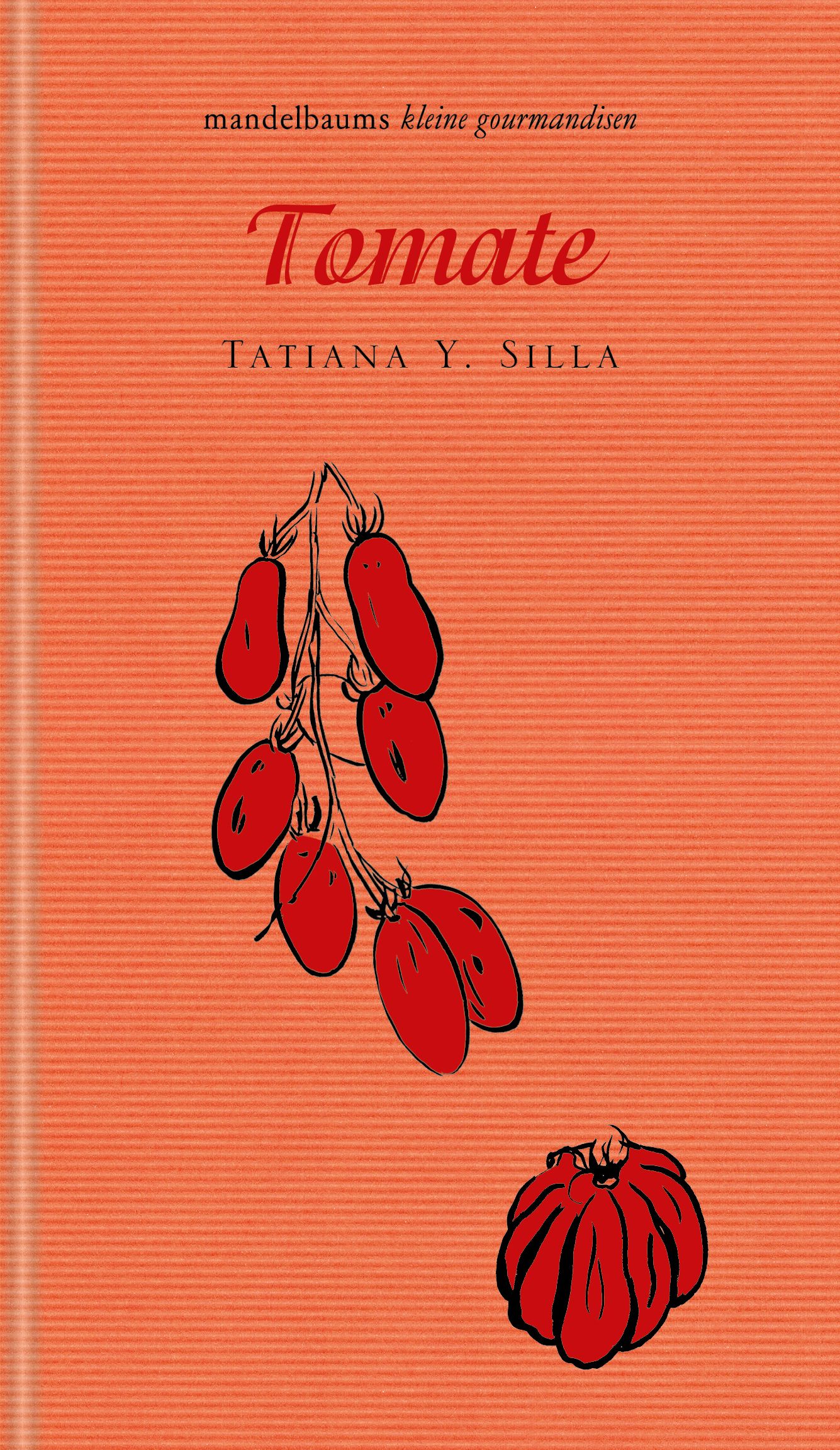 Buchcover mit dem Titel "Tomate". Illustrationen von Tomaten und einem Kürbis auf orangefarbenem Hintergrund. Autor: Tatiana Y. Silla.