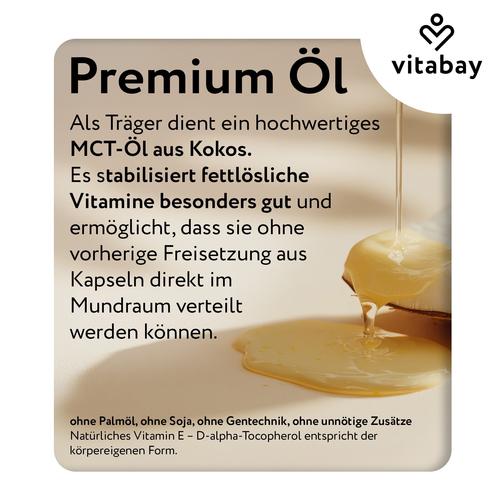 Öl fließt aus Flasche. Text: Premium Öl. MCT-Öl aus Kokos. Stabilisiert Vitamine. Ohne Palmöl, Soja, Gentechnik.