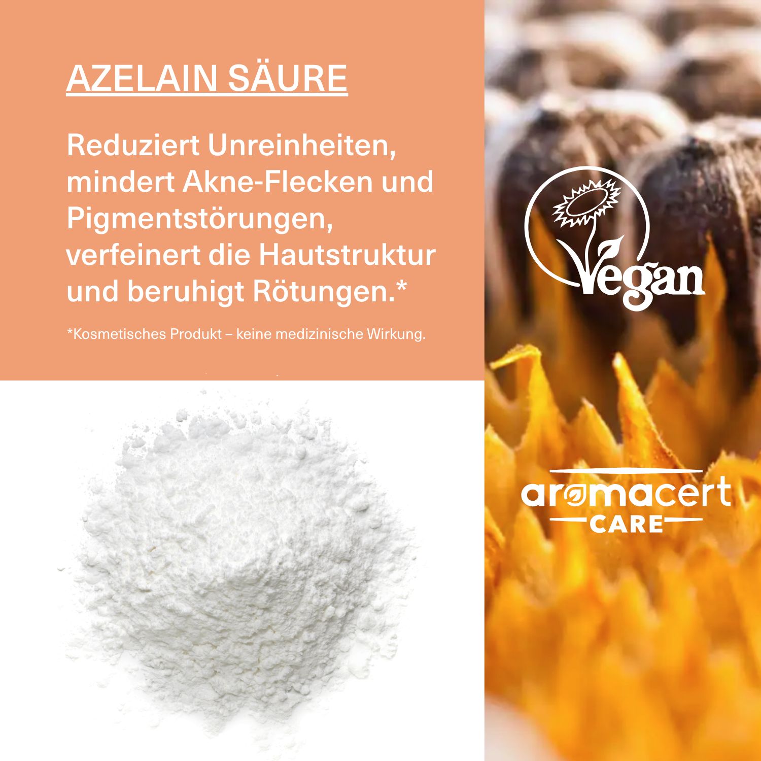 Weißes Pulver, Text: Azelainsäure, reduziert Unreinheiten, Akneflecken, Pigmentstörungen. Vegan-Siegel, Aromacert-Logo.