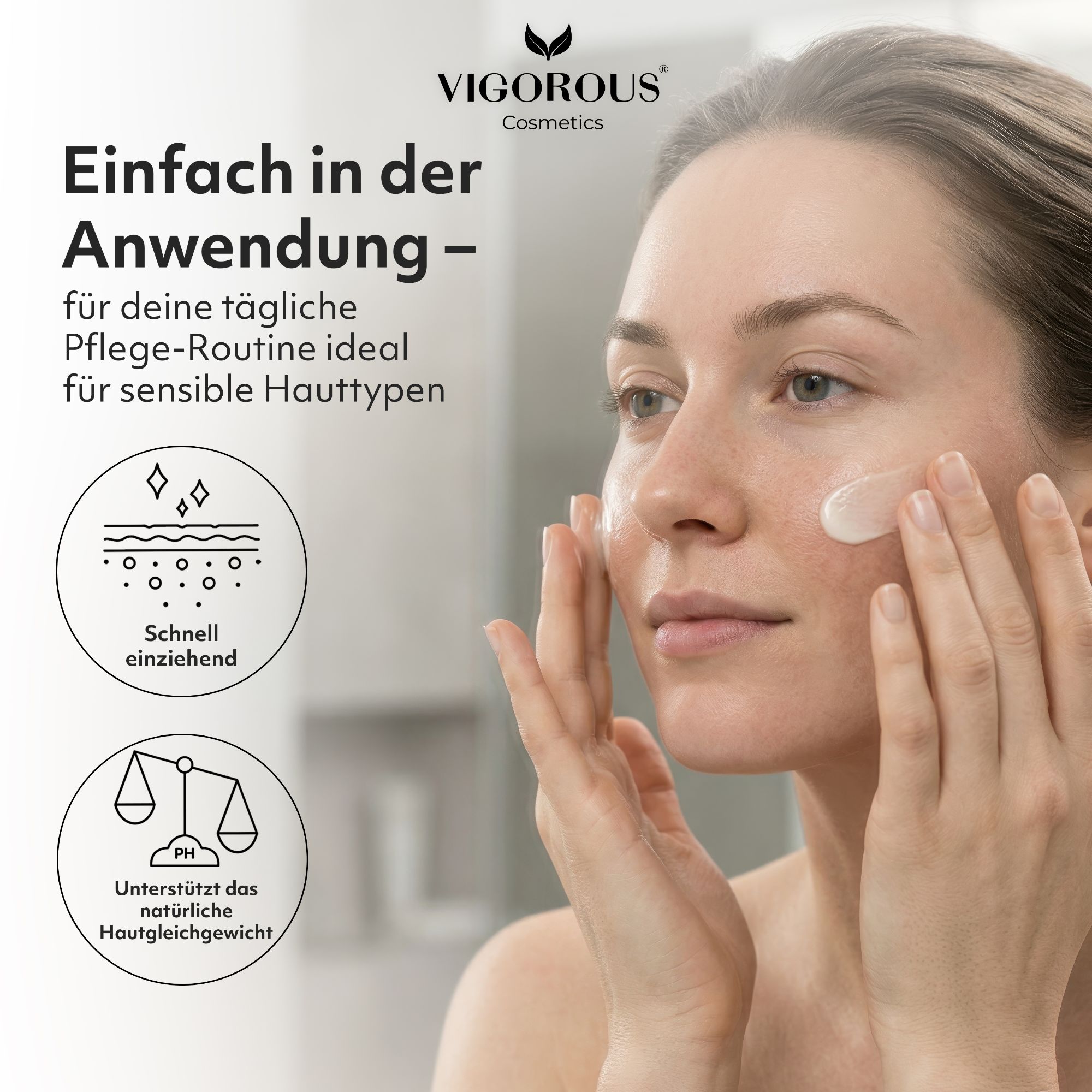 Frau trägt Serum auf. Text: Einfach in der Anwendung. Schnell einziehend. Unterstützt das natürliche Hautgleichgewicht. VIGOROUS Cosmetics.