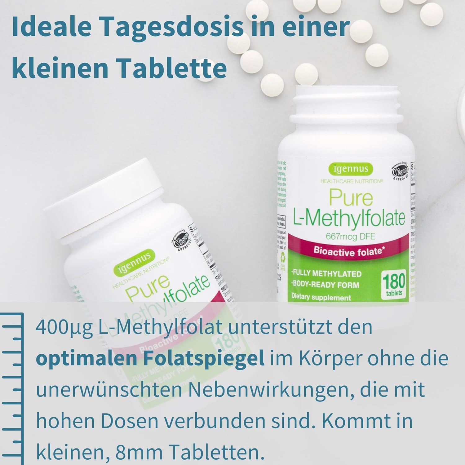 Zwei weiße Flaschen "Pure L-Methylfolate" von Igennus. Auf den Flaschen steht "Bioaktives Folat" und "180 Tabletten". Der Text beschreibt die ideale Tagesdosis in einer kleinen Tablette, die 400µg L-Methylfolat enthält und 8mm groß ist.