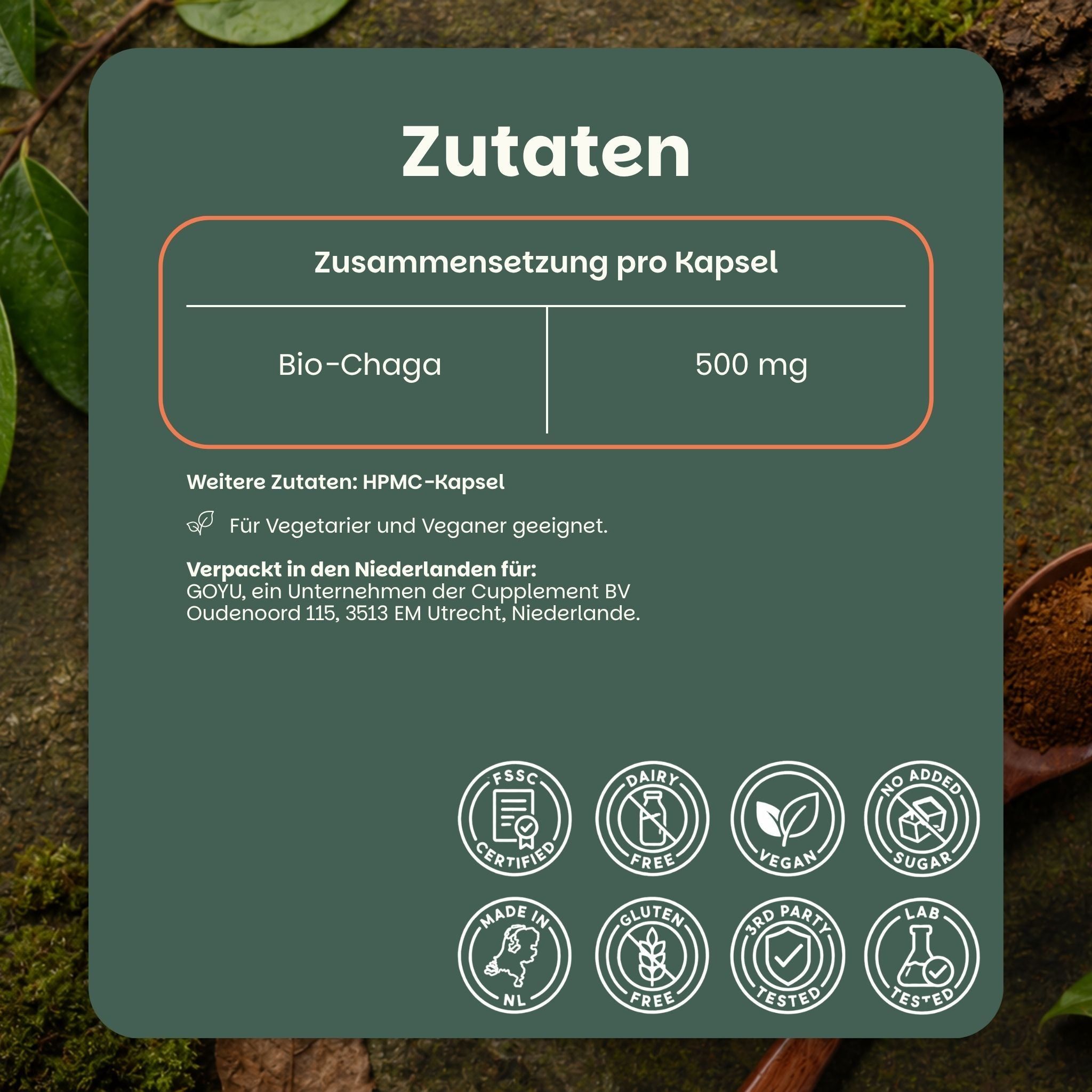 Zutateninformationen: Bio-Chaga 500 mg pro Kapsel. Weitere Zutaten: HPMC-Kapsel. Für Vegetarier und Veganer geeignet. Siegel sichtbar.