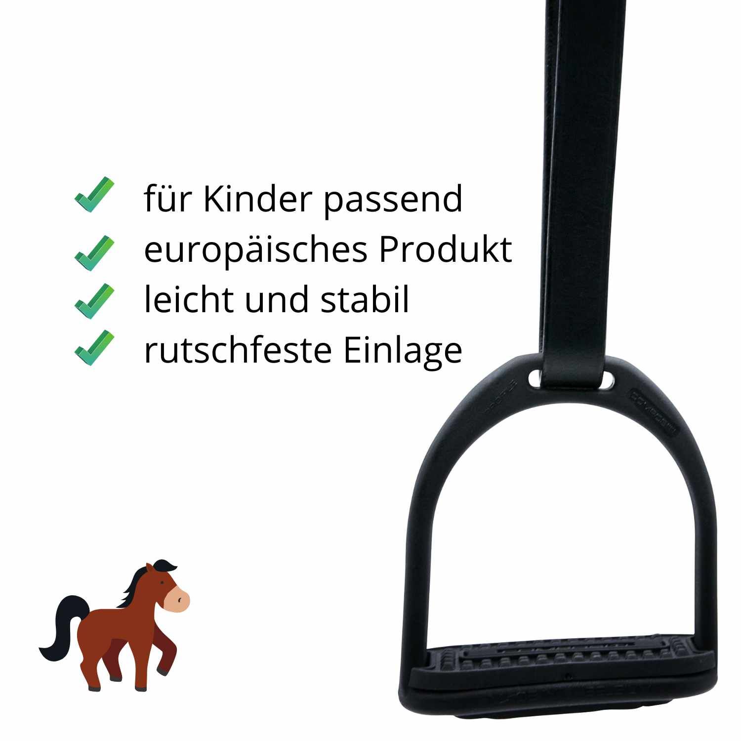 Schwarzer Steigbügel mit Riemen. Text: für Kinder passend, europäisches Produkt, leicht und stabil, rutschfeste Einlage. Kleines Pferd-Symbol.