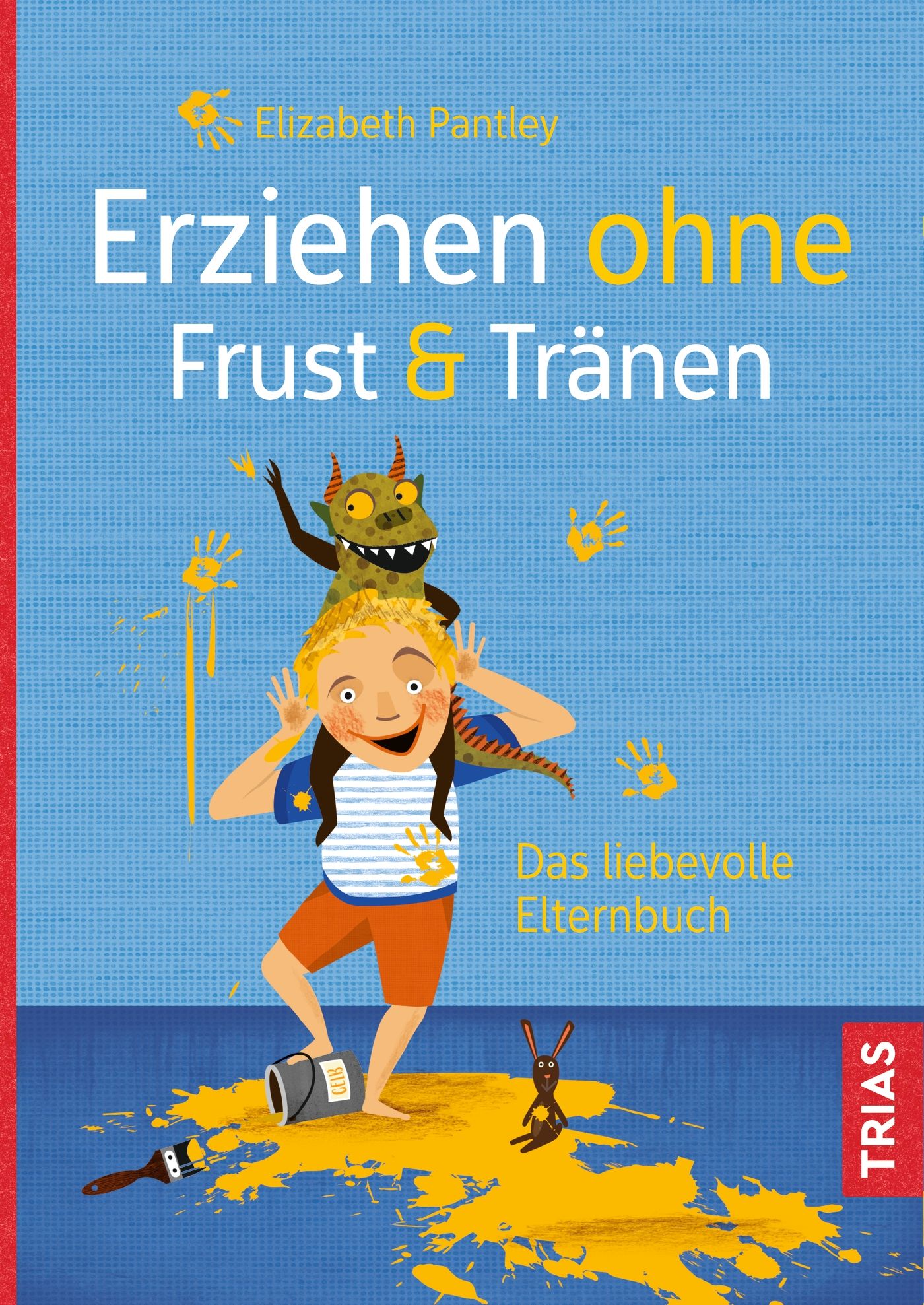 Buchcover: „Erziehen ohne Frust & Tränen“. Kind mit Monster auf Schultern, gelbe Farbe. Autorin: Elizabeth Pantley. Verlag: TRIAS.