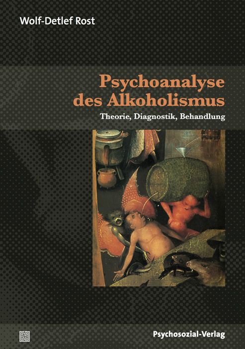 Buchcover: Psychoanalyse des Alkoholismus. Autor: Wolf-Detlef Rost. Titel in Orange. Verlag: Psychosozial-Verlag. Abbildung mit Figuren.