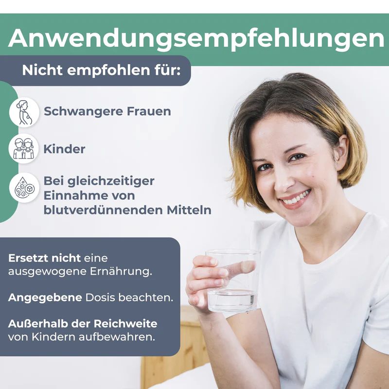 Frau lächelt, hält Glas Wasser. Text: Anwendungsempfehlungen. Nicht empfohlen für: Schwangere, Kinder, blutverdünnende Mittel.
