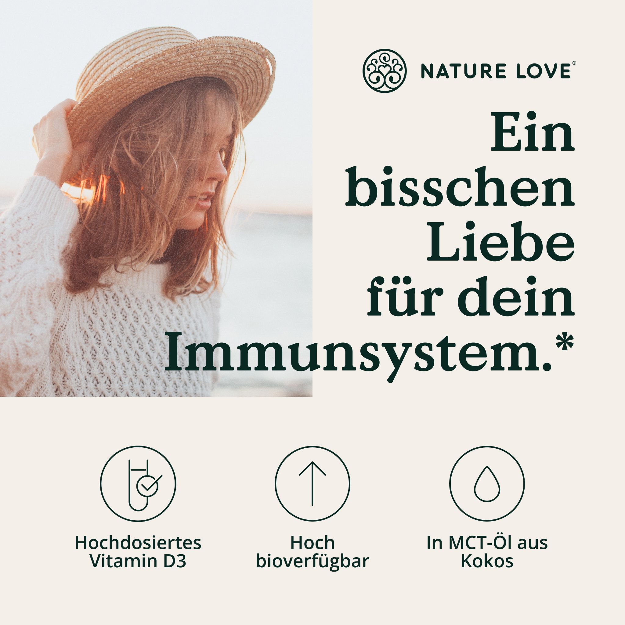 Frau mit Hut. Text: Ein bisschen Liebe für dein Immunsystem. Hochdosiertes Vitamin D3. In MCT-Öl aus Kokos.