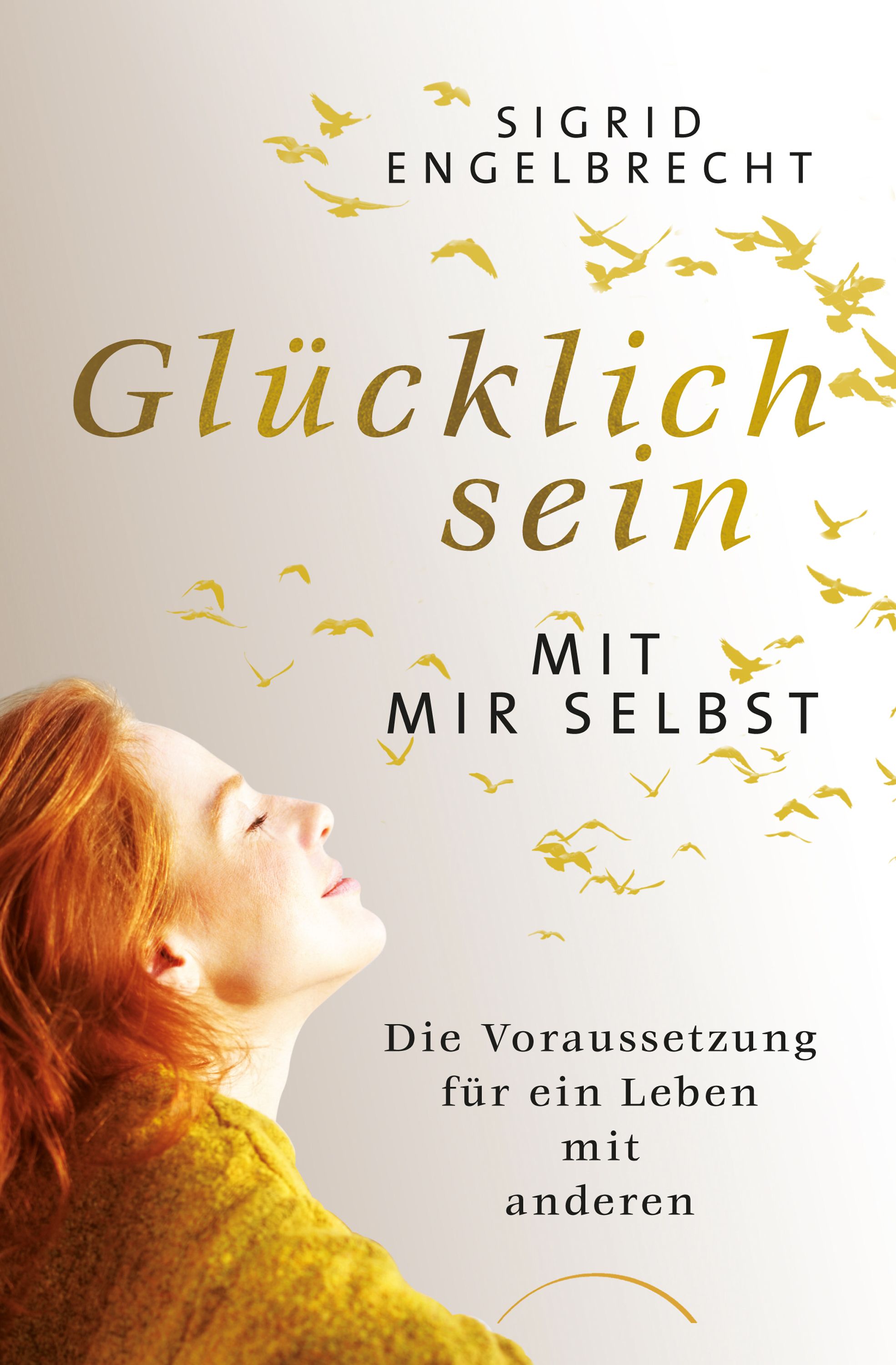 Buchcover mit Titel "Glücklich sein mit mir selbst" von Sigrid Engelbrecht. Frau mit roten Haaren blickt nach oben.