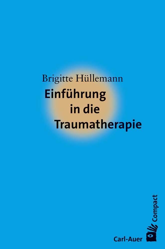 Buchcover: "Einführung in die Traumatherapie" von Brigitte Hüllemann. Titel in Schwarz auf gelbem Kreis, blauer Hintergrund. Verlag Carl-Auer.