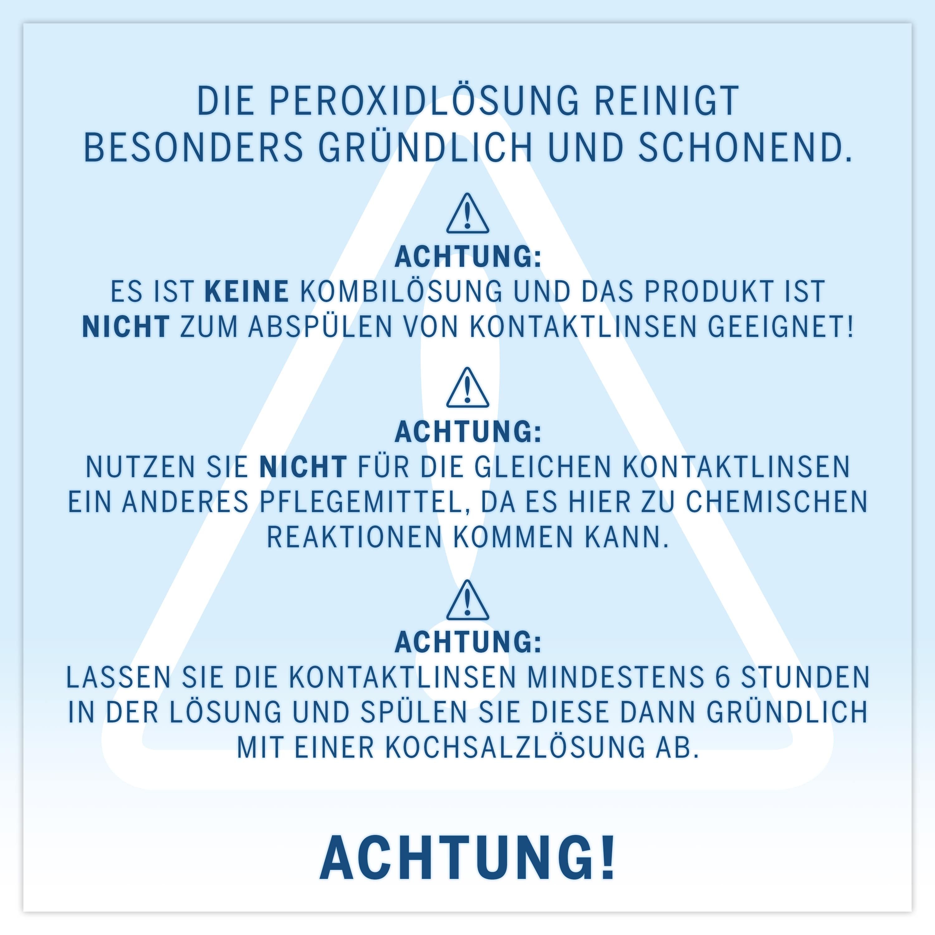 Warnhinweise. Kontaktlinsen mindestens 6 Stunden in Lösung spülen. Nicht mit anderen Mitteln kombinieren.