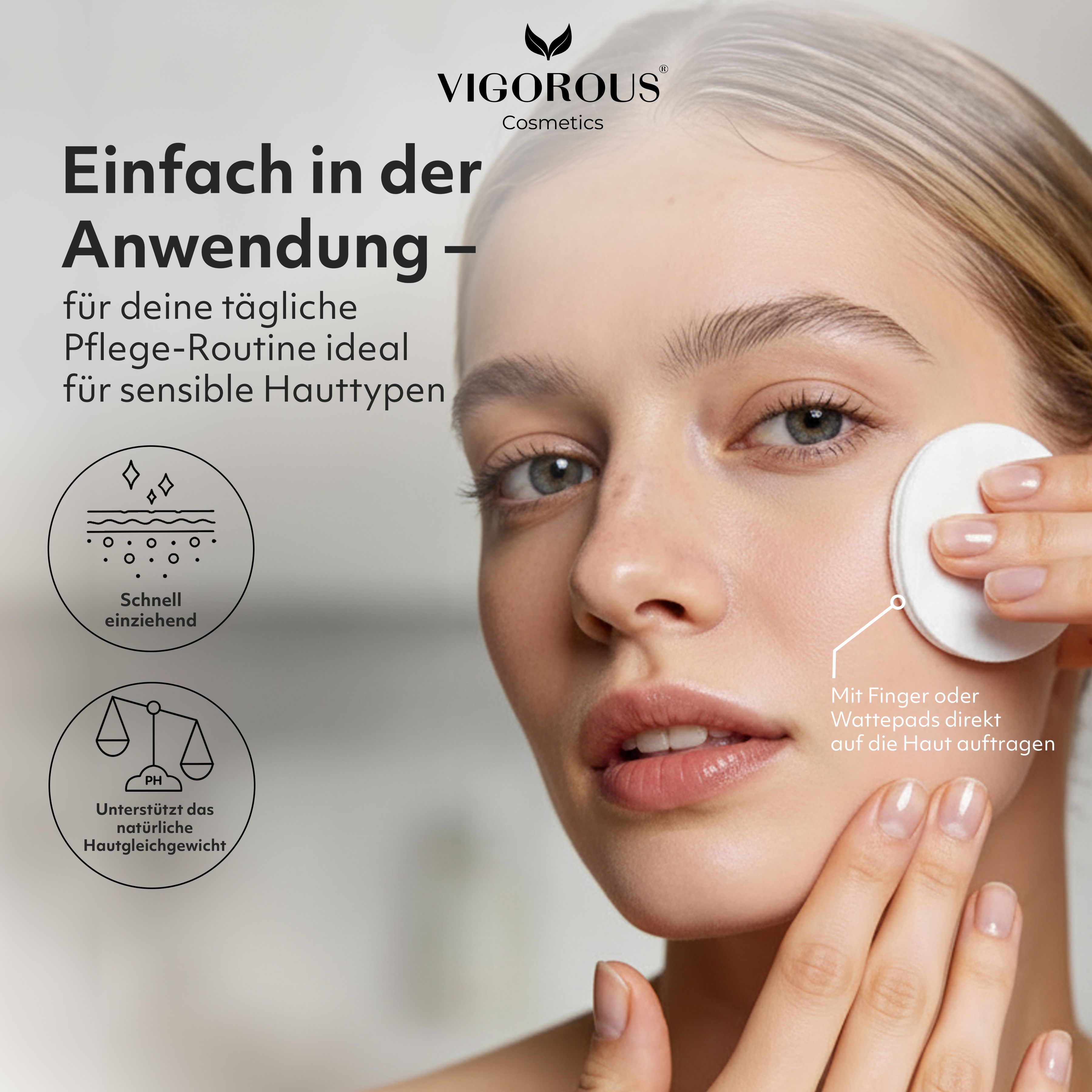 Frau benutzt Wattepad. Text: Einfach in der Anwendung. Für sensible Hauttypen. VIGOROUS Cosmetics. pH-Wert-Symbol.