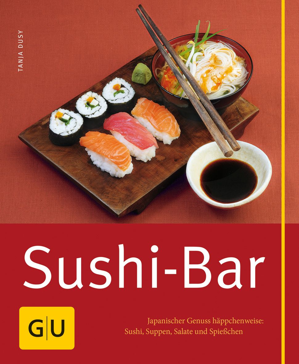 Buchcover mit Sushi-Bar-Titel. Sushi, Suppen, Salate und Spieße werden gezeigt. Autorin: Tanja Dusy. GU-Verlag.