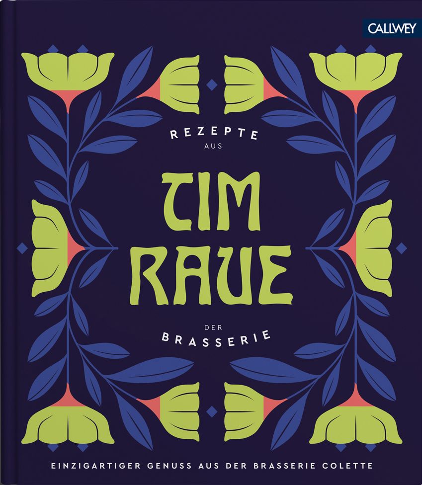 Buchcover mit floralem Muster und Schriftzug "Tim Raue - Rezepte aus der Brasserie". Verlag Callwey.