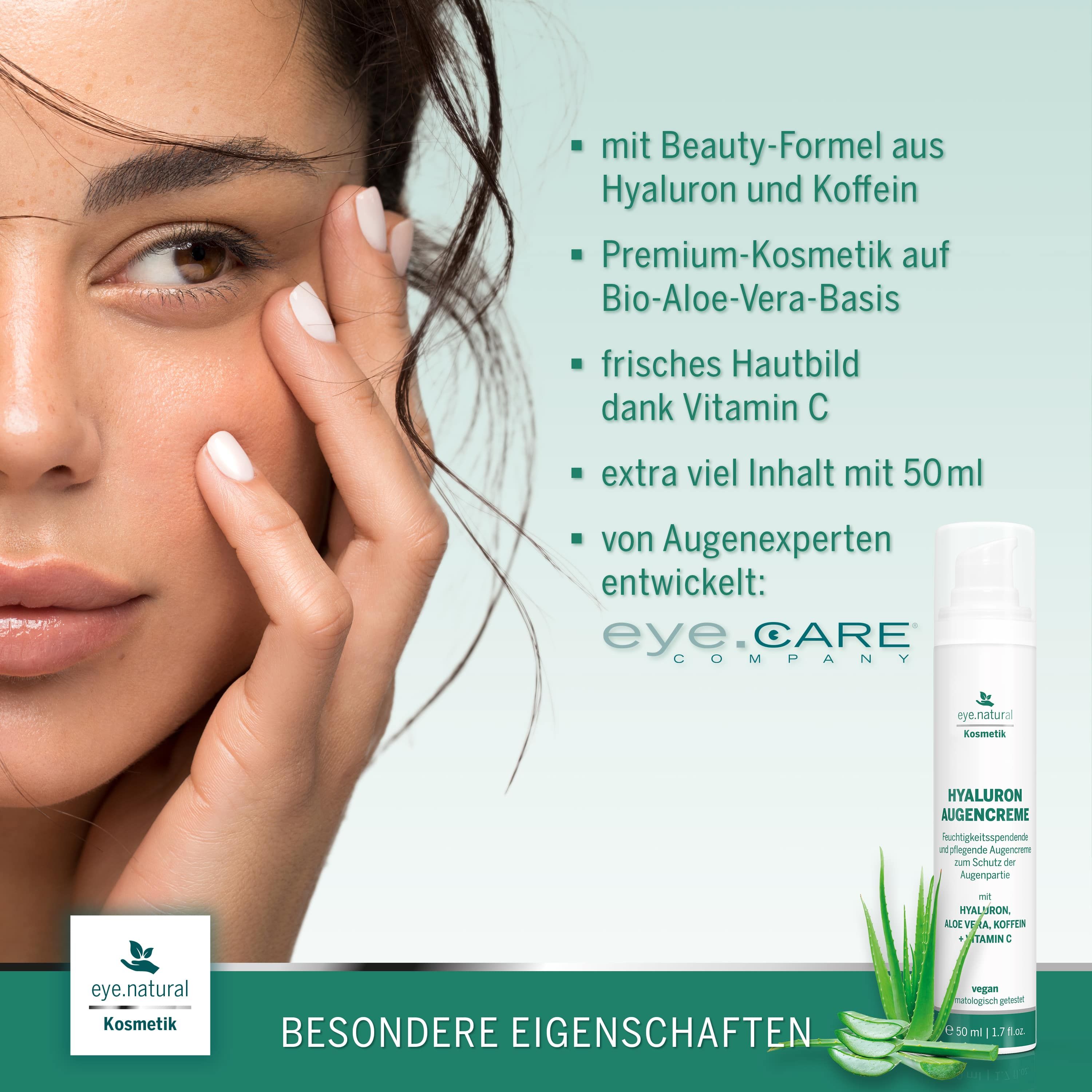 Frau berührt ihr Auge. Rechts: eye.CARE Augencreme, 50ml. Text: Hyaluron, Koffein, Vitamin C. Aloe Vera. Vegan. Kosmetik.