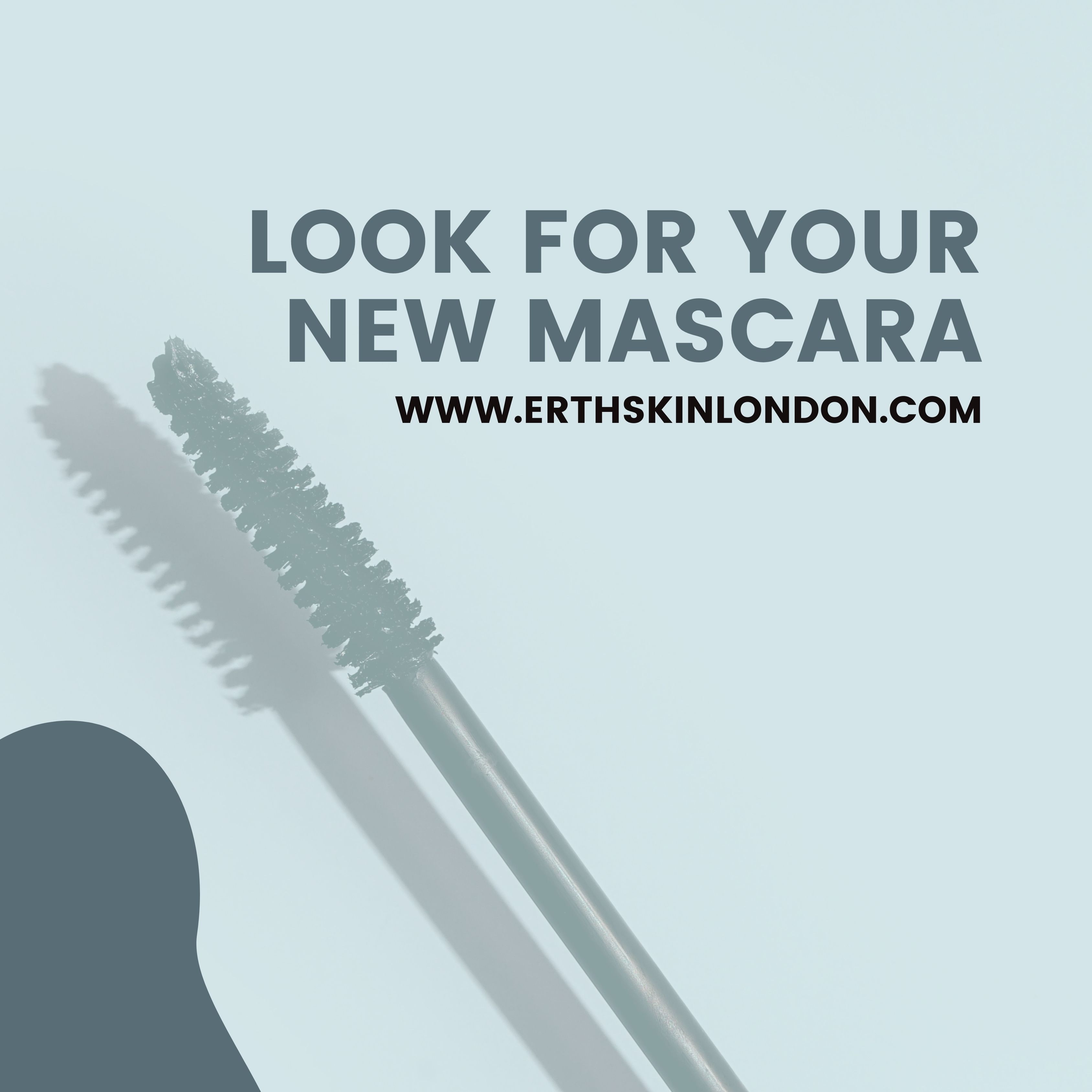 Mascarabürste mit Schatten. Text: LOOK FOR YOUR NEW MASCARA. www.erthskinlondon.com.