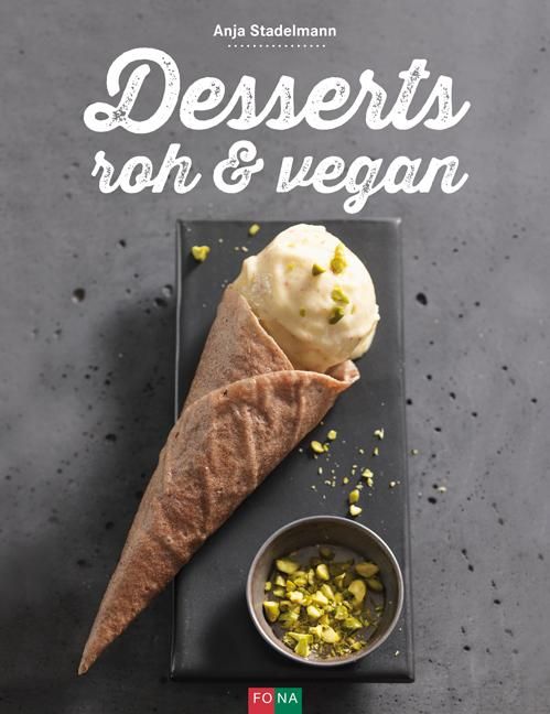 Buchcover mit Titel "Desserts roh & vegan" und Eis in Waffel. Pistazien in Schale.