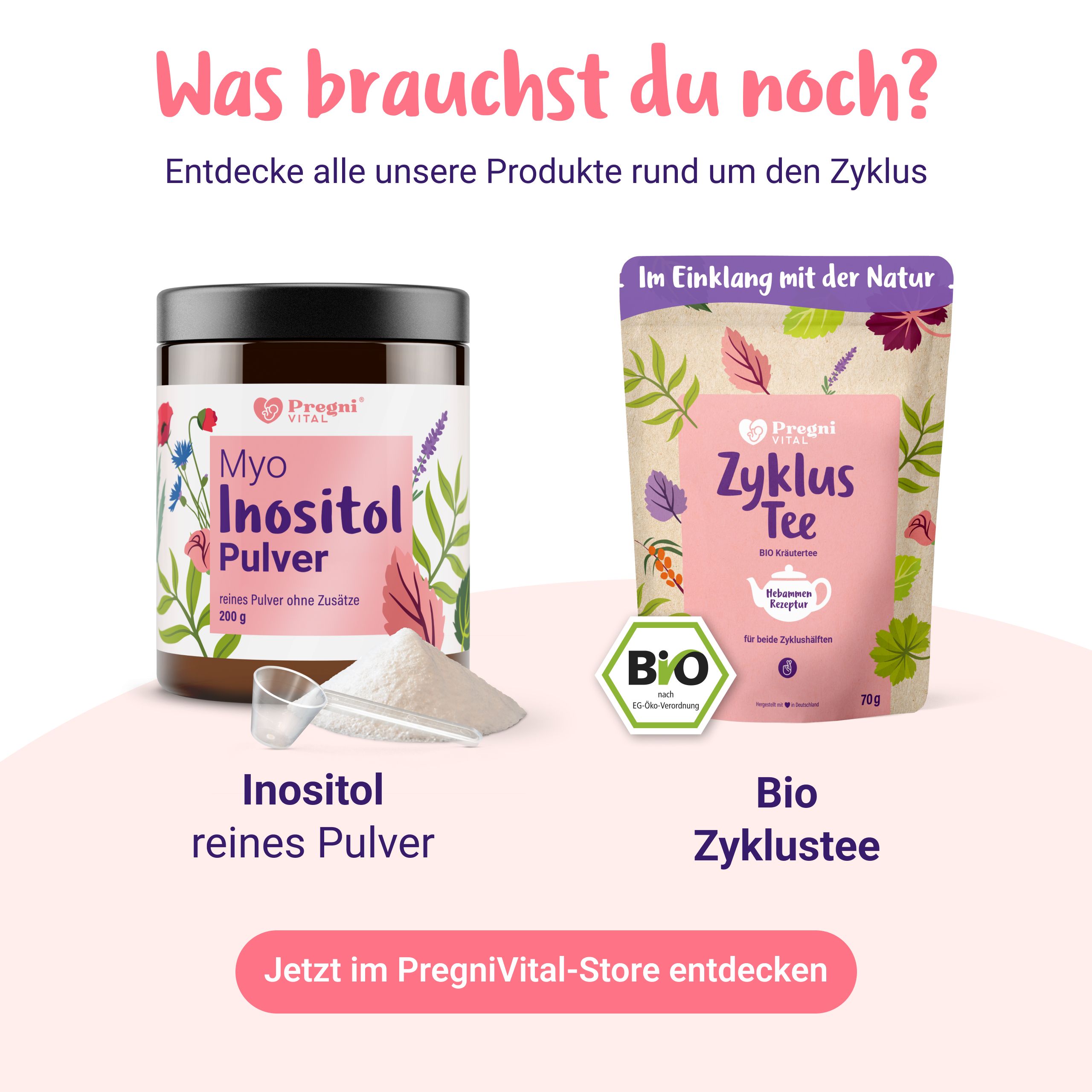 PregniVital Myo-Inositol Pulver und Zyklustee. Entdecke alle Produkte rund um den Zyklus.