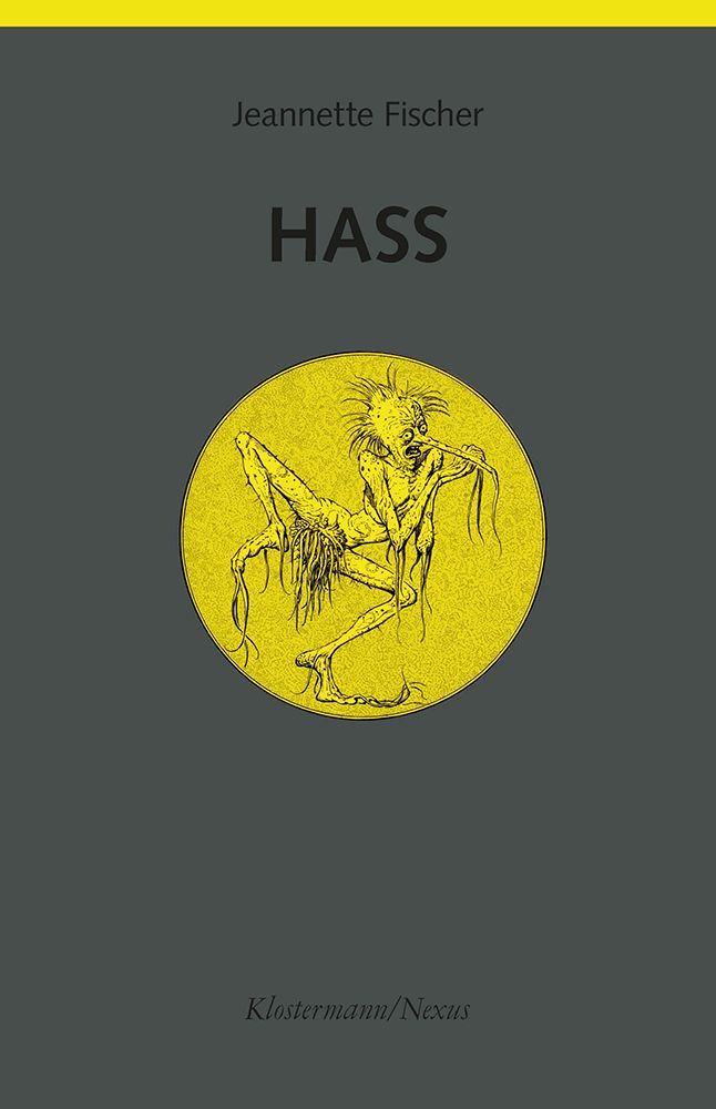 Buchcover mit Titel „HASS“ und Illustration einer Figur in einem gelben Kreis. Autorin: Jeannette Fischer. Verlag: Klostermann/Nexus.