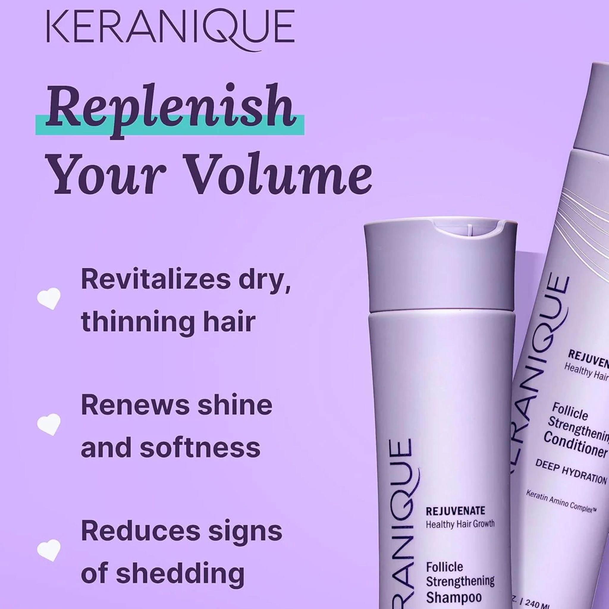 Zwei Flaschen Conditioner und Shampoo. Text: Keranique, Rejuvenate, Follicle Strengthening Conditioner, Deep Hydration. Text: Replenish Your Volume.