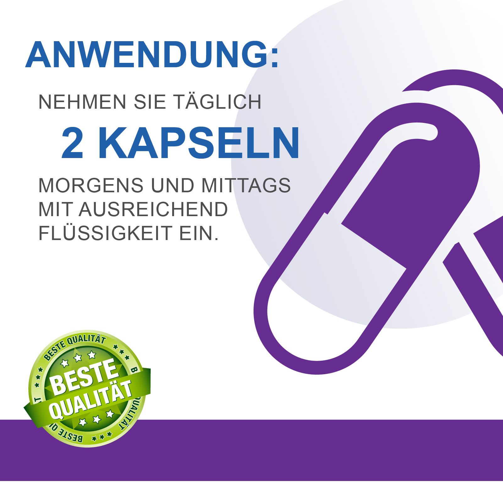 Nahaufnahme von zwei Kapseln. Text: Anwendung: Nehmen Sie täglich 2 Kapseln morgens und mittags mit Flüssigkeit ein.