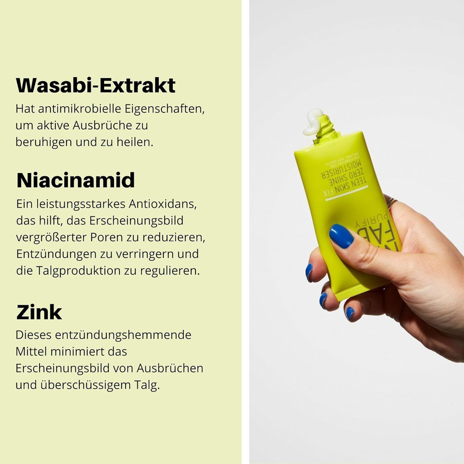 Hand hält grüne Tube. Text: Wasabi-Extrakt, Niacinamid, Zink. Aufschrift: NIP+FAB PURIFY, Teen Skin Fix Zero Shine Moisturiser.