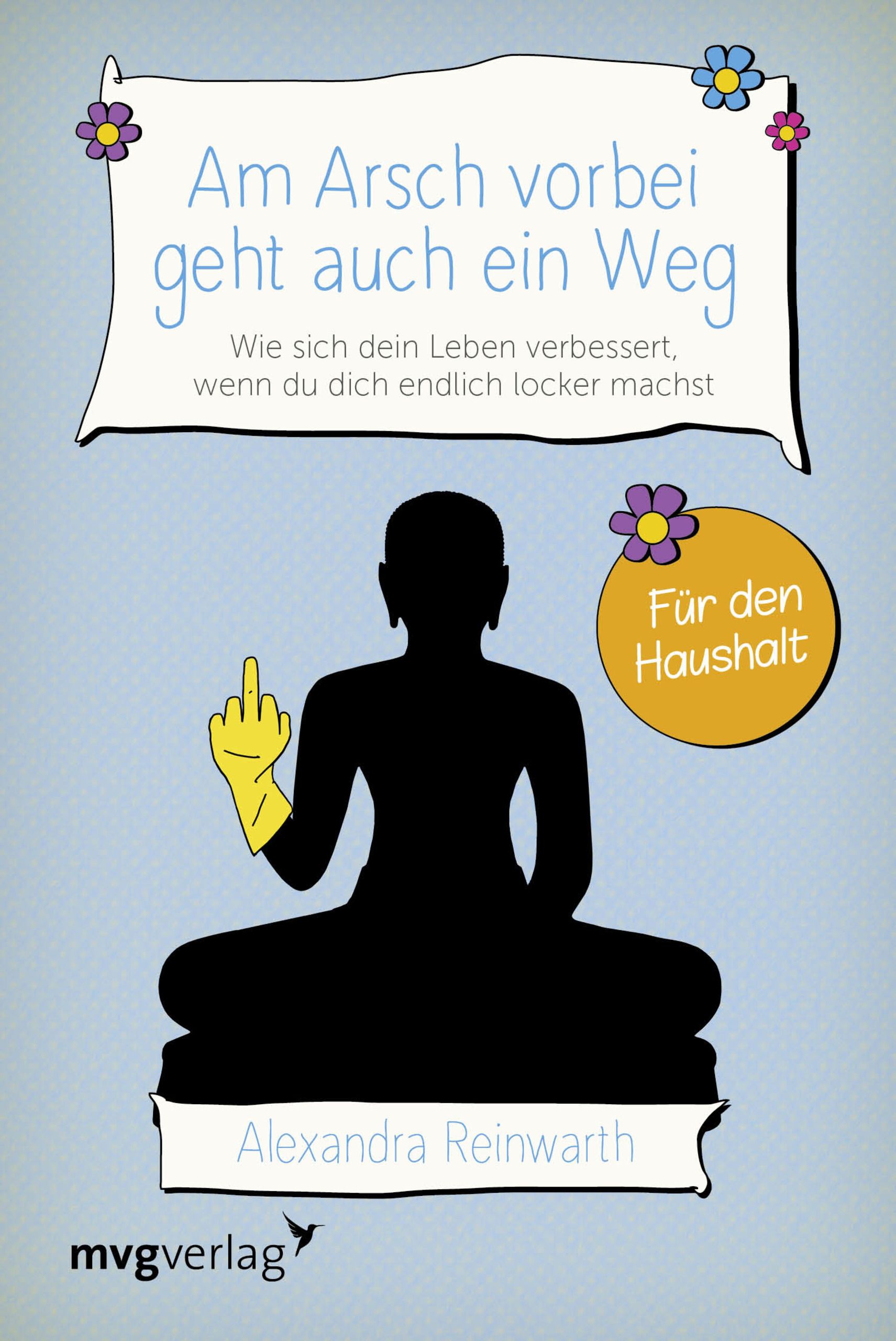 Buchcover mit Titel: Am Arsch vorbei geht auch ein Weg. Silhouette einer Person mit gelbem Handschuh. Autorin: Alexandra Reinwarth.