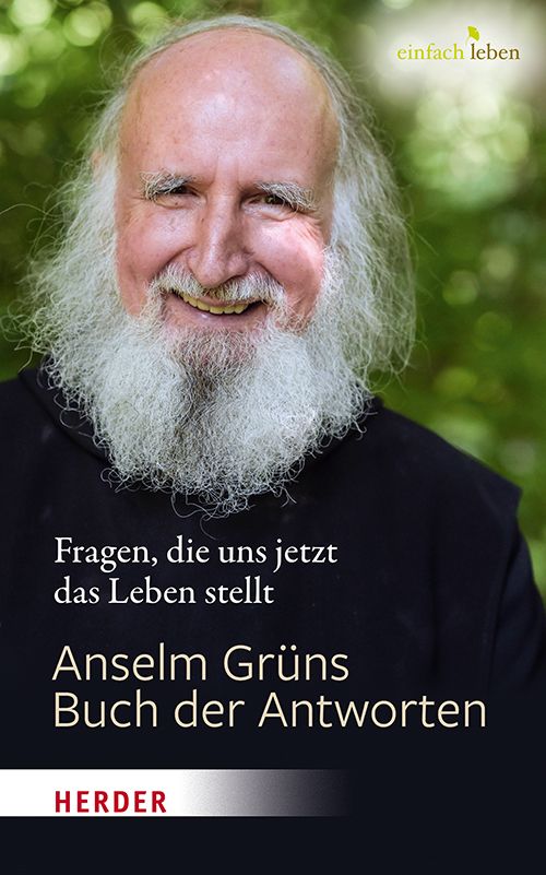 Buchcover mit Porträt von Anselm Grün. Titel: Fragen, die uns jetzt das Leben stellt. Buch der Antworten. Verlag Herder.