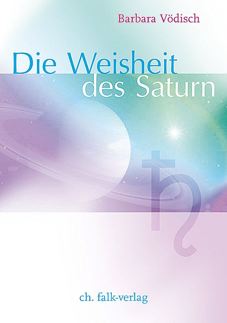 Buchcover mit Titel "Die Weisheit des Saturn" und Autorin Barbara Vödisch. Verlag: ch. falk-verlag. Hintergrund: Planeten und Stern.