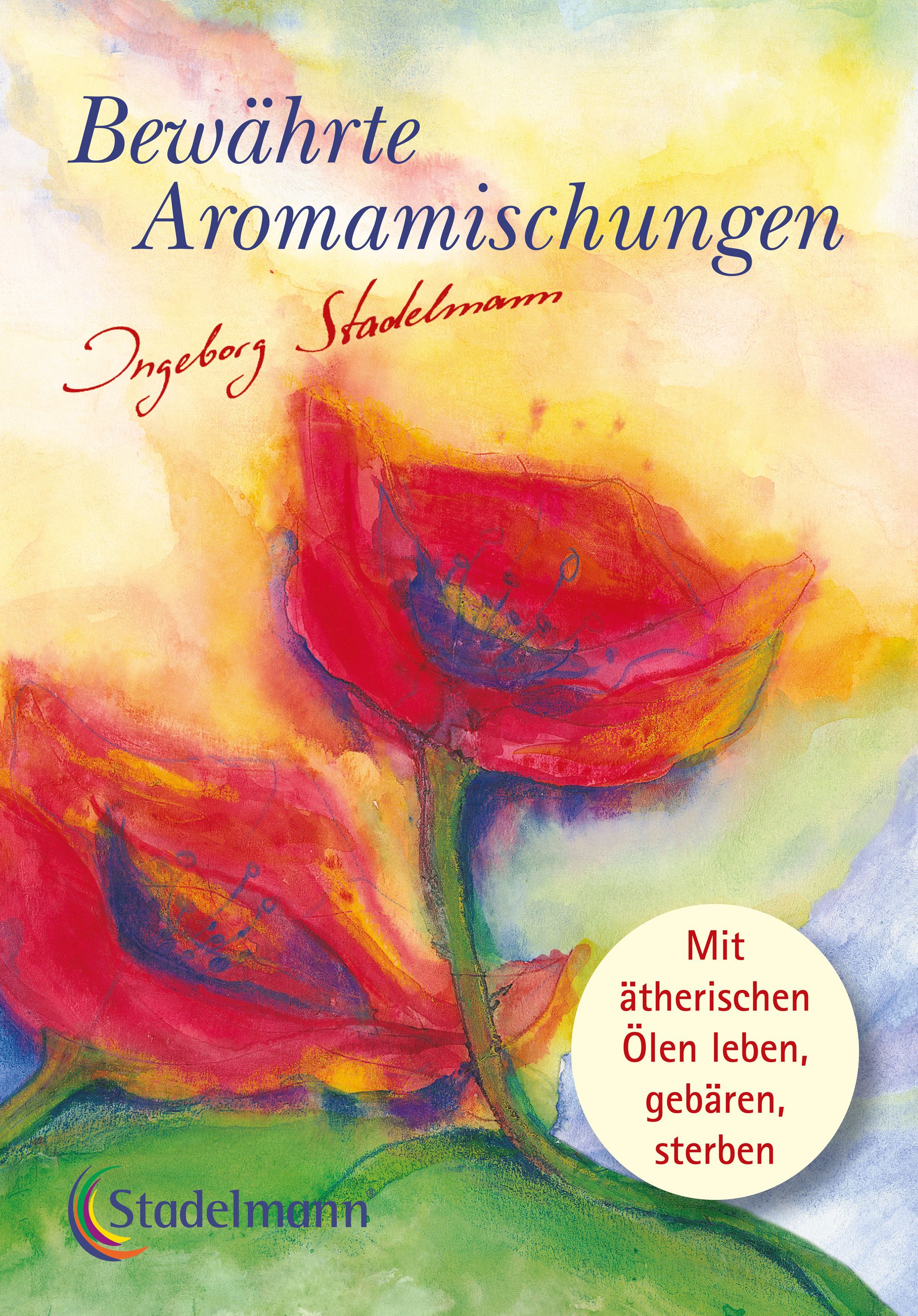 Buchcover mit floralem Design. Titel: Bewährte Aromamischungen. Autor: Ingeborg Stadelmann. Logo: Stadelmann.